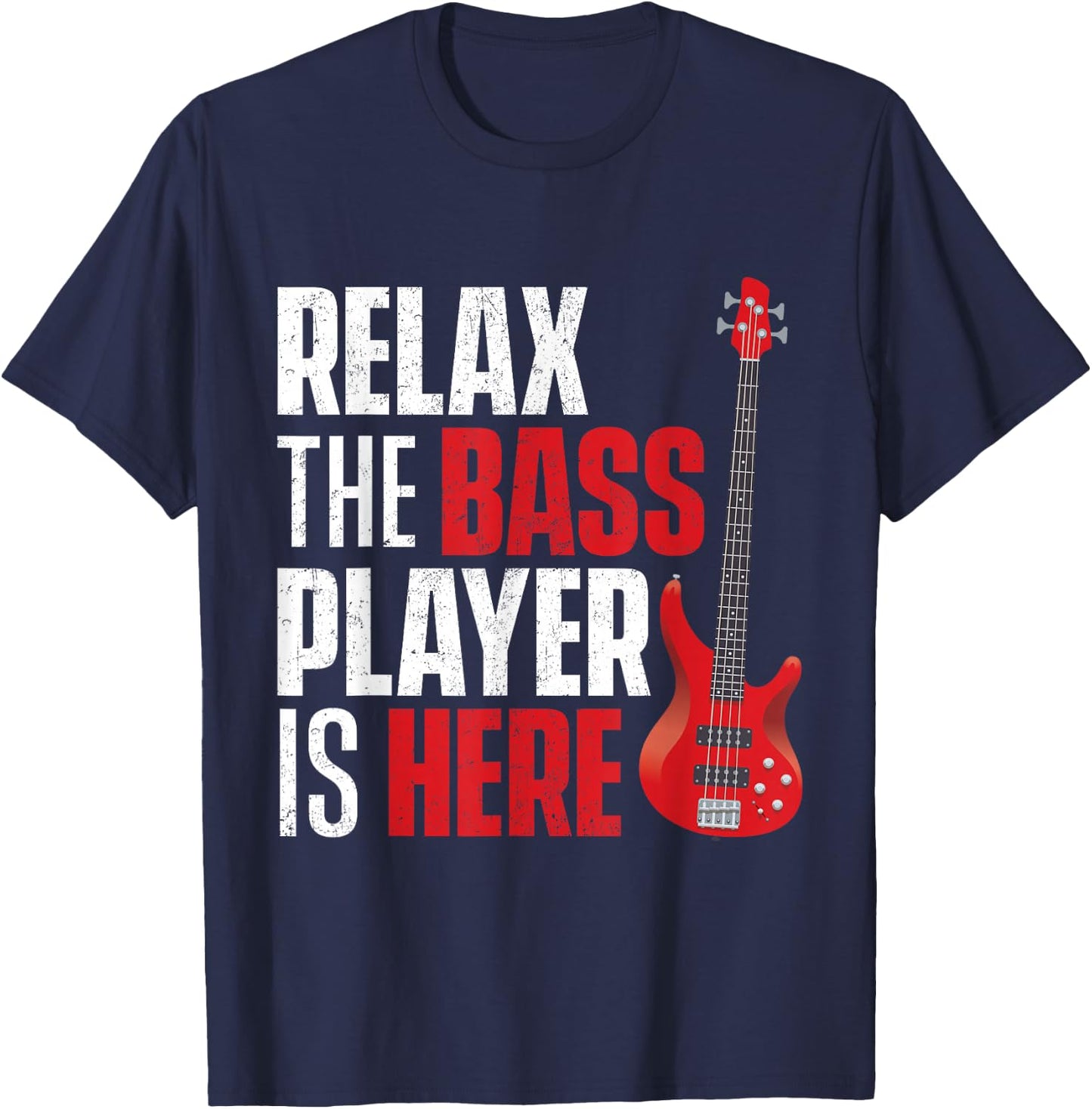 Relax The Bass Player is Here - Bassist Guitarist Musician T-Shirt - T-Shirt | Navy