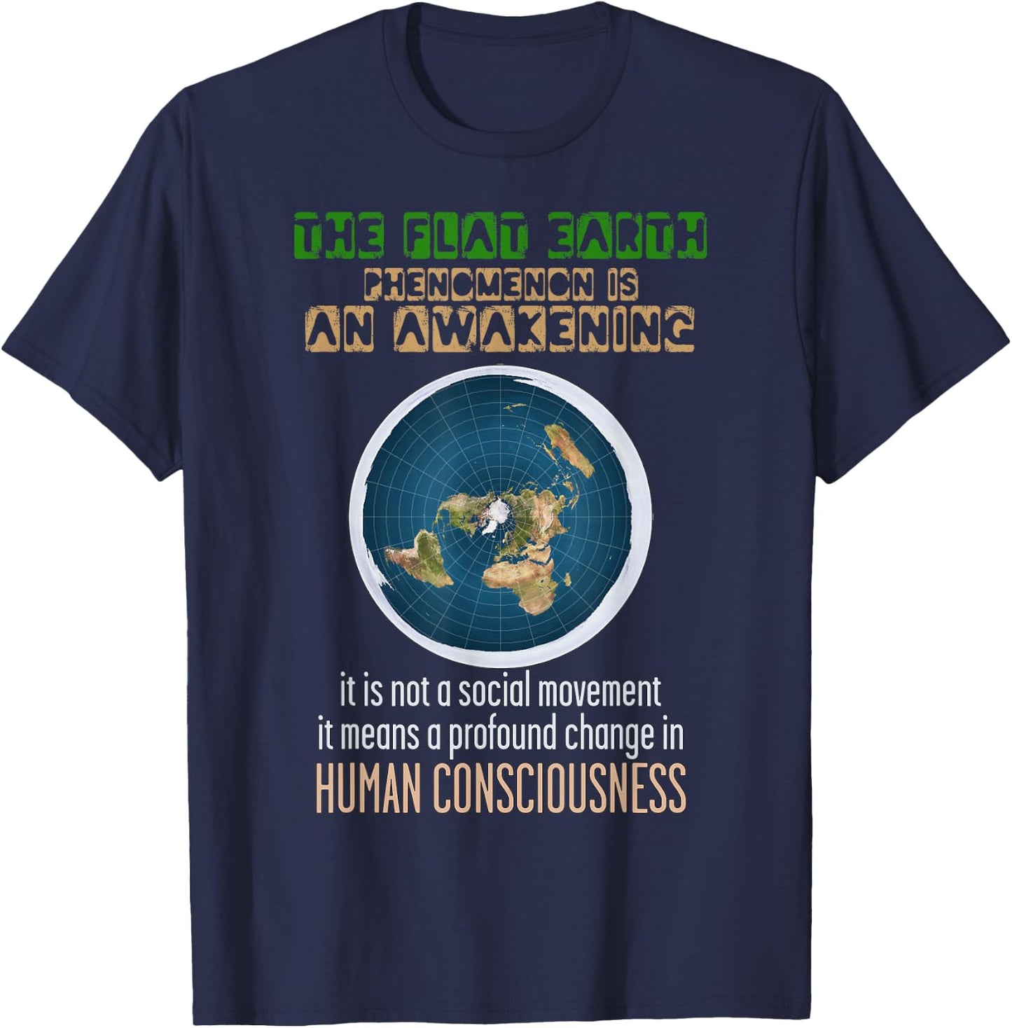 The Flat Earth Phenomena Is An Awakening Flat Earther T-Shirt - T-Shirt | Navy