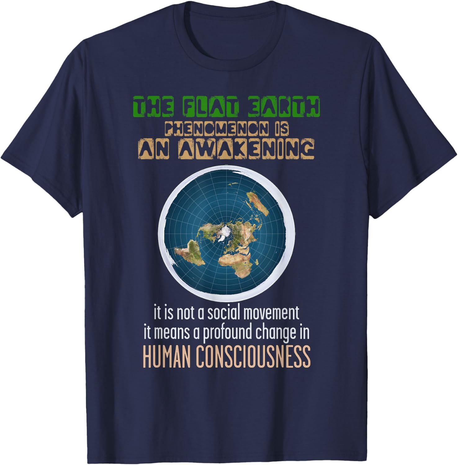 The Flat Earth Phenomena Is An Awakening Flat Earther T-Shirt - T-Shirt | Navy