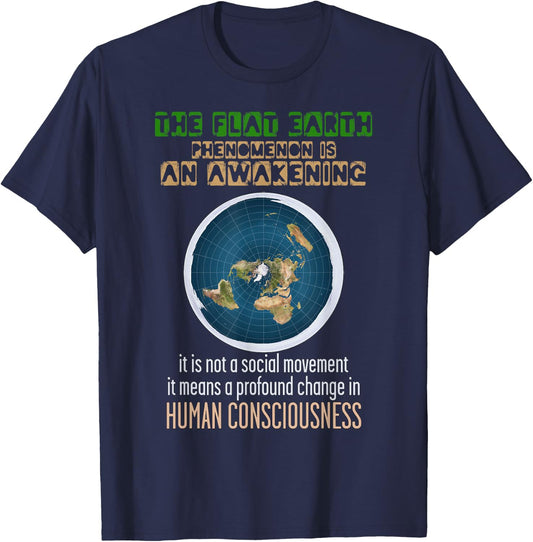 The Flat Earth Phenomena Is An Awakening Flat Earther T-Shirt - T-Shirt | Navy