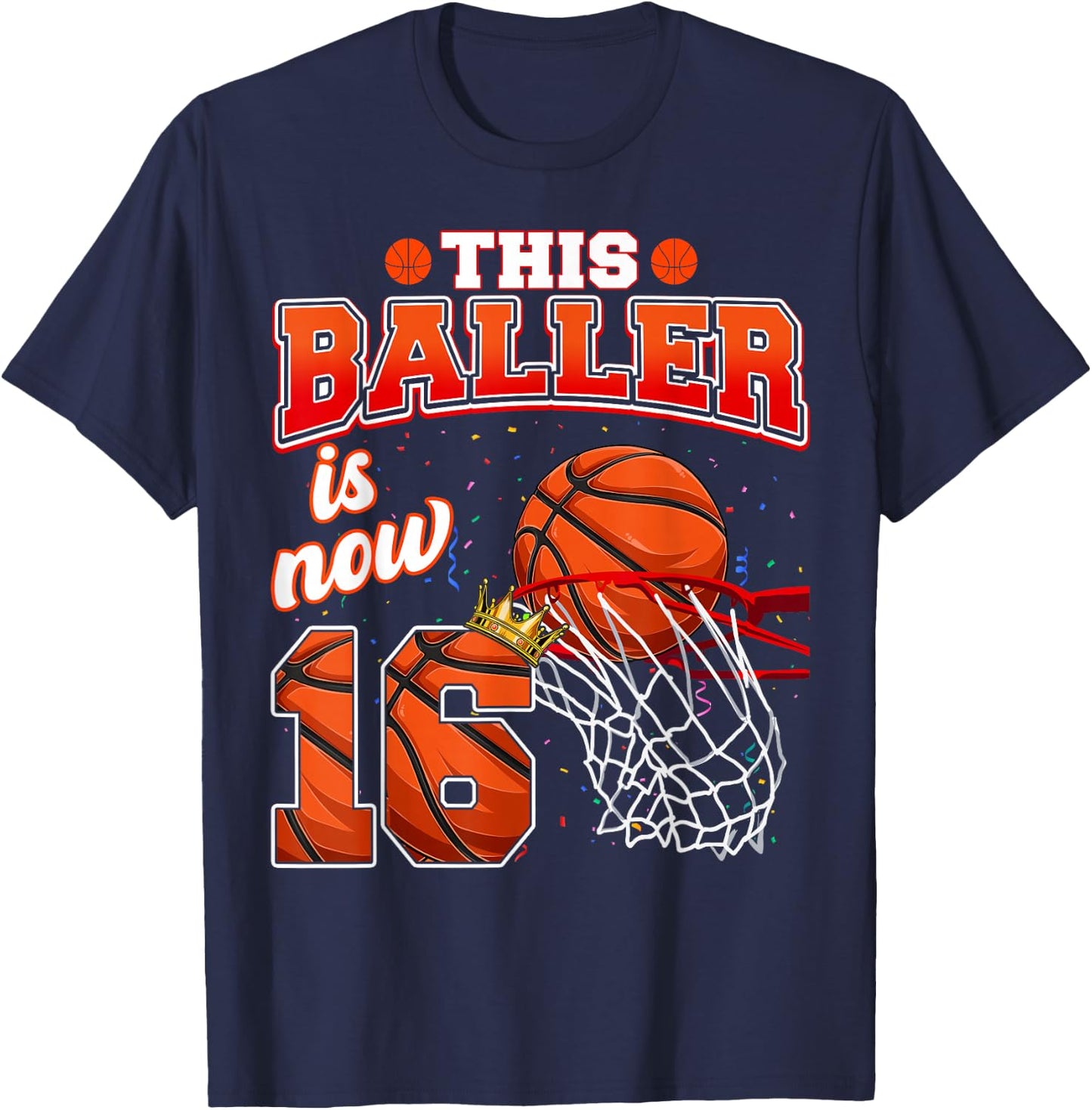 This Basketball Baller Is Now 16 Years Old Happy My Birthday T-Shirt - T-Shirt | Navy