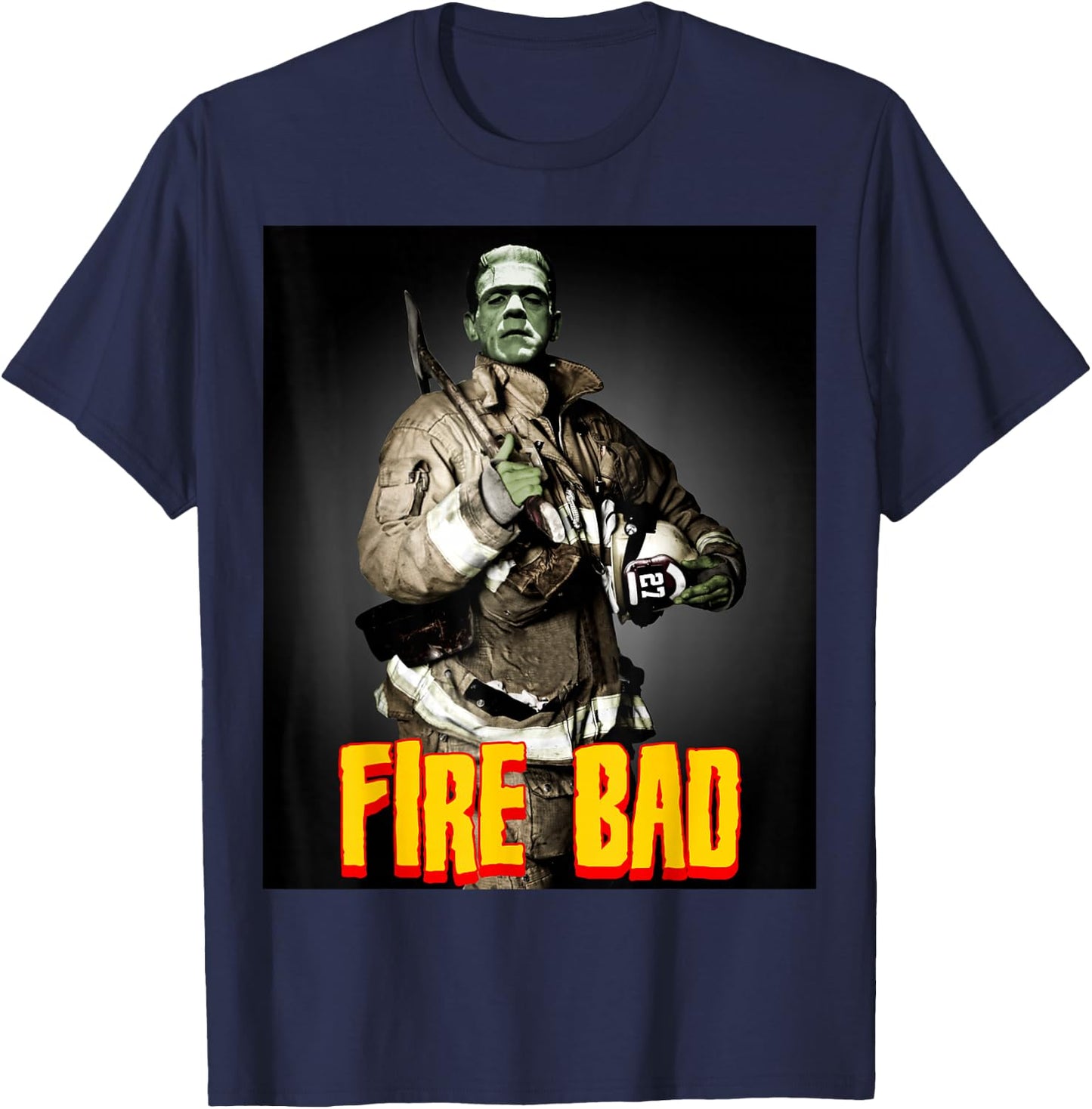 Fire Bad - Firefighter Frankenstein Monster Funny Fireman T-Shirt - T-Shirt | Navy