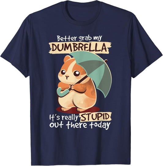 Better Grab My Dumbrella It's Really Stupid Out There Today T-Shirt - T-Shirt | Navy