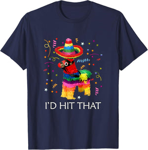 I'd Hit That Pinata Cinco de Mayo Party Pinata T-Shirt - T-Shirt | Navy
