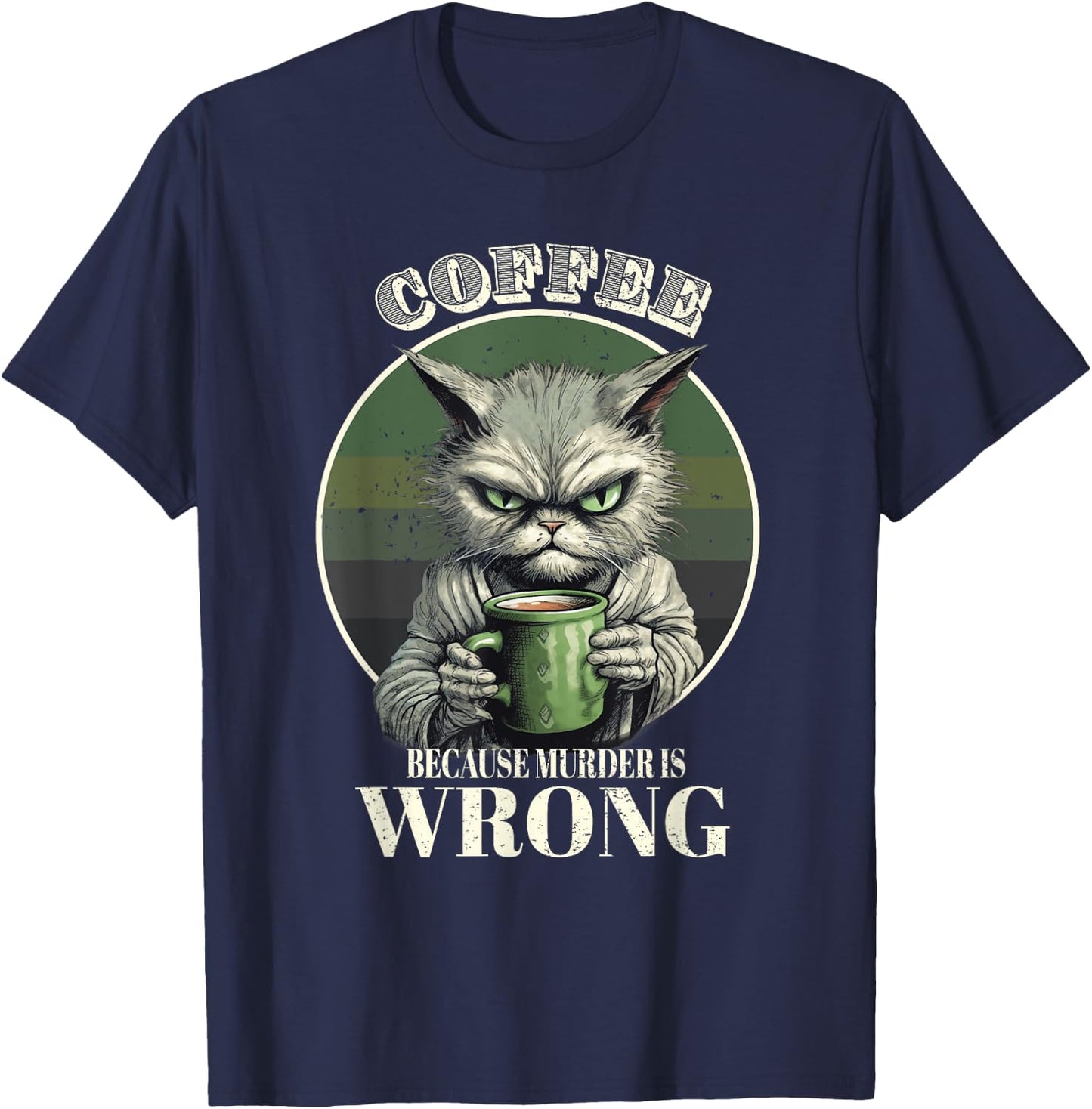 Coffee Because Murder Is Wrong Funny Tabby Cat Drinks Coffee Men Women T-Shirt - T-Shirt | Navy