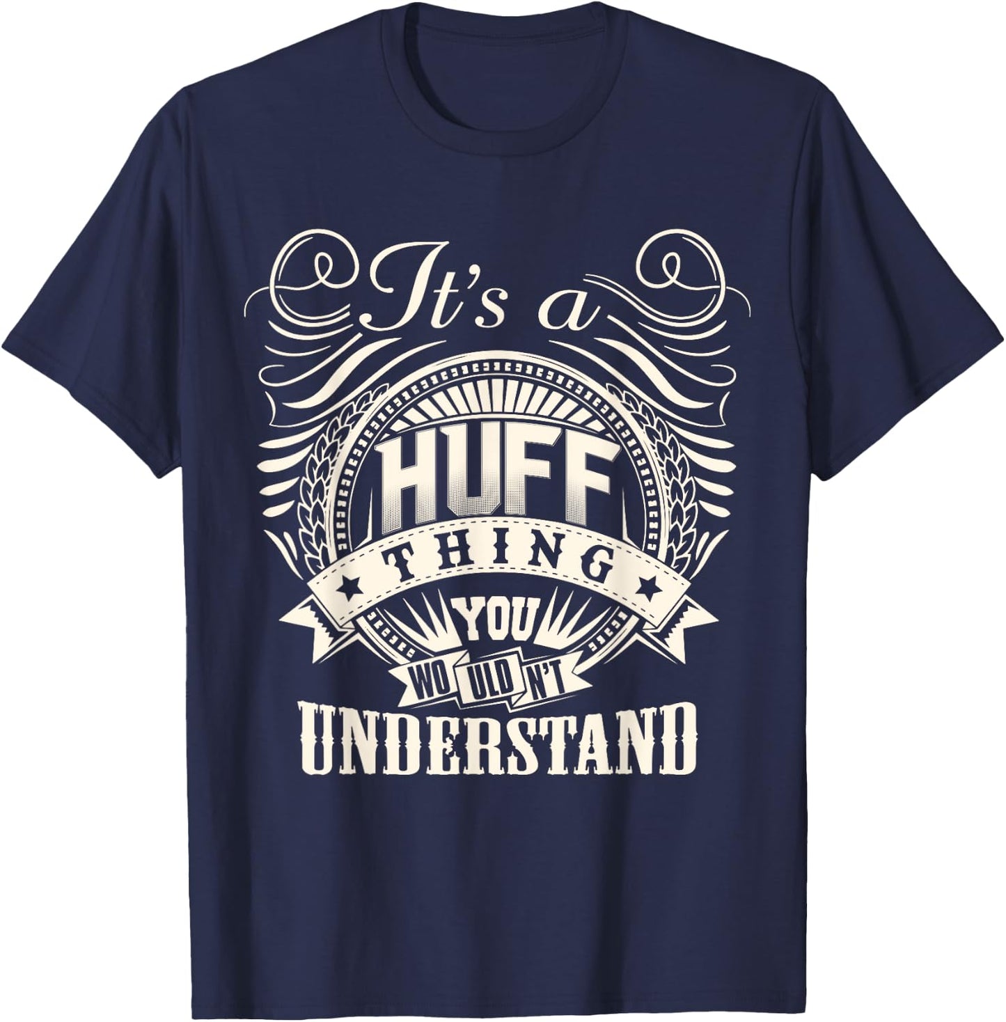 It's A HUFF Thing You Wouldn't Understand HUFF Family T-Shirt - T-Shirt | Navy