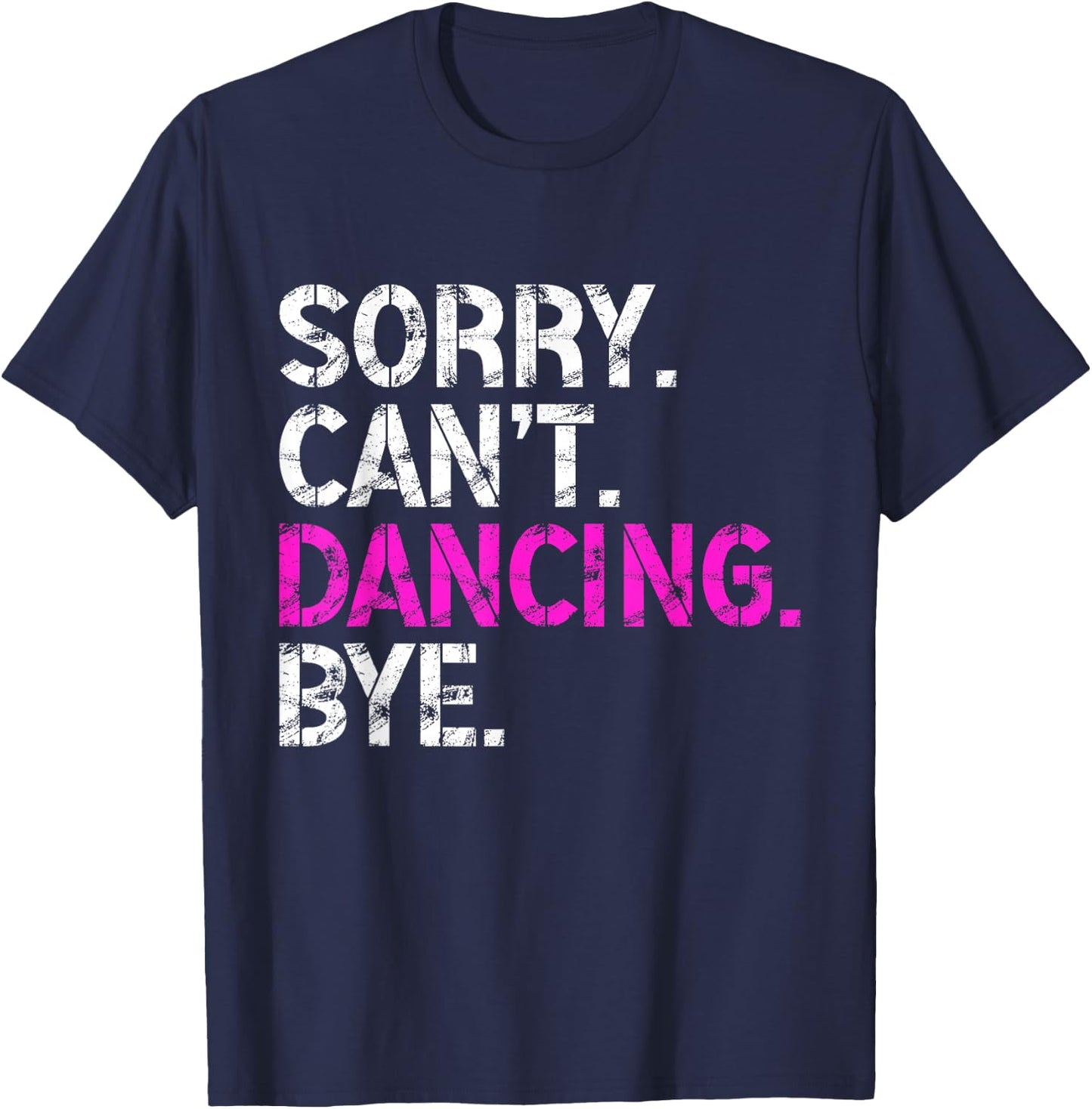 Sorry Can't Dancing Bye Funny Dancing Men T-Shirt - T-Shirt | Navy