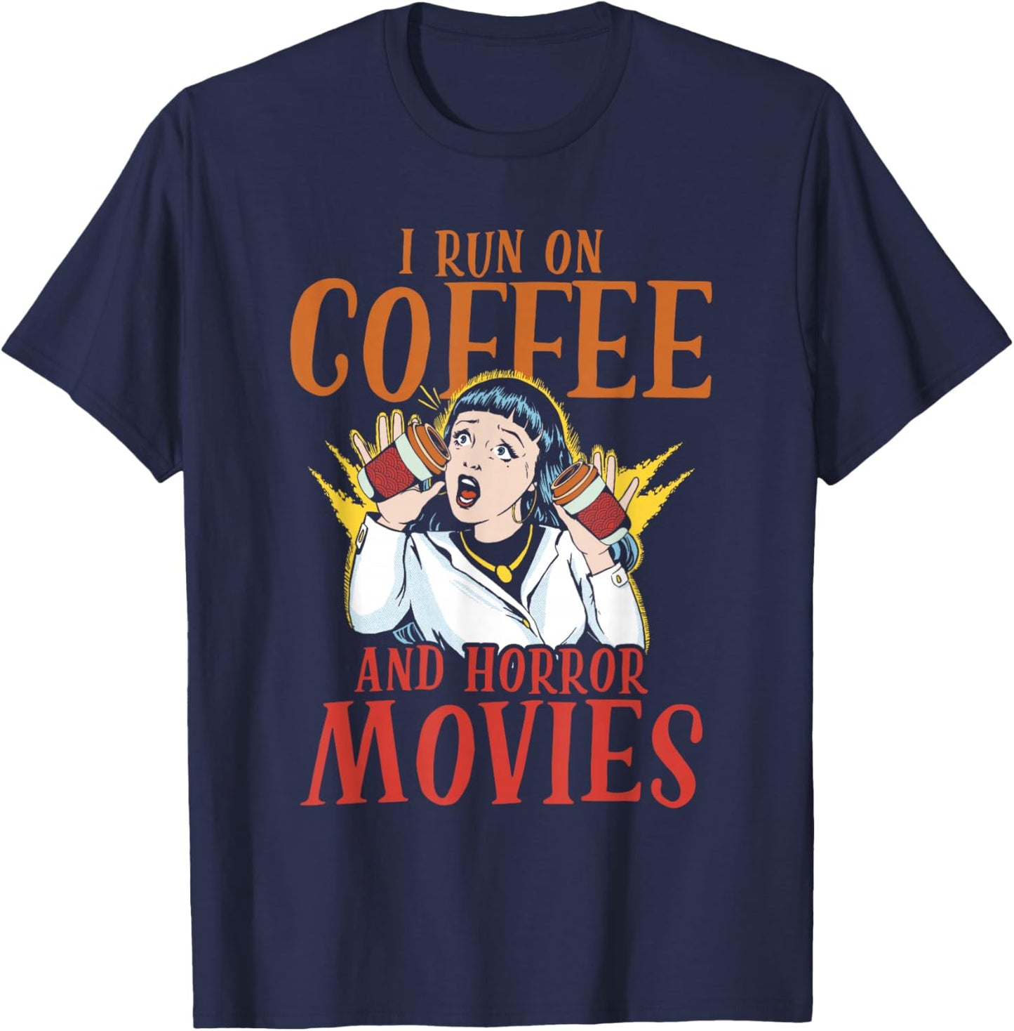 I Run On Coffee And Horror Movies Scary Films Horror Movie T-Shirt - T-Shirt | Navy