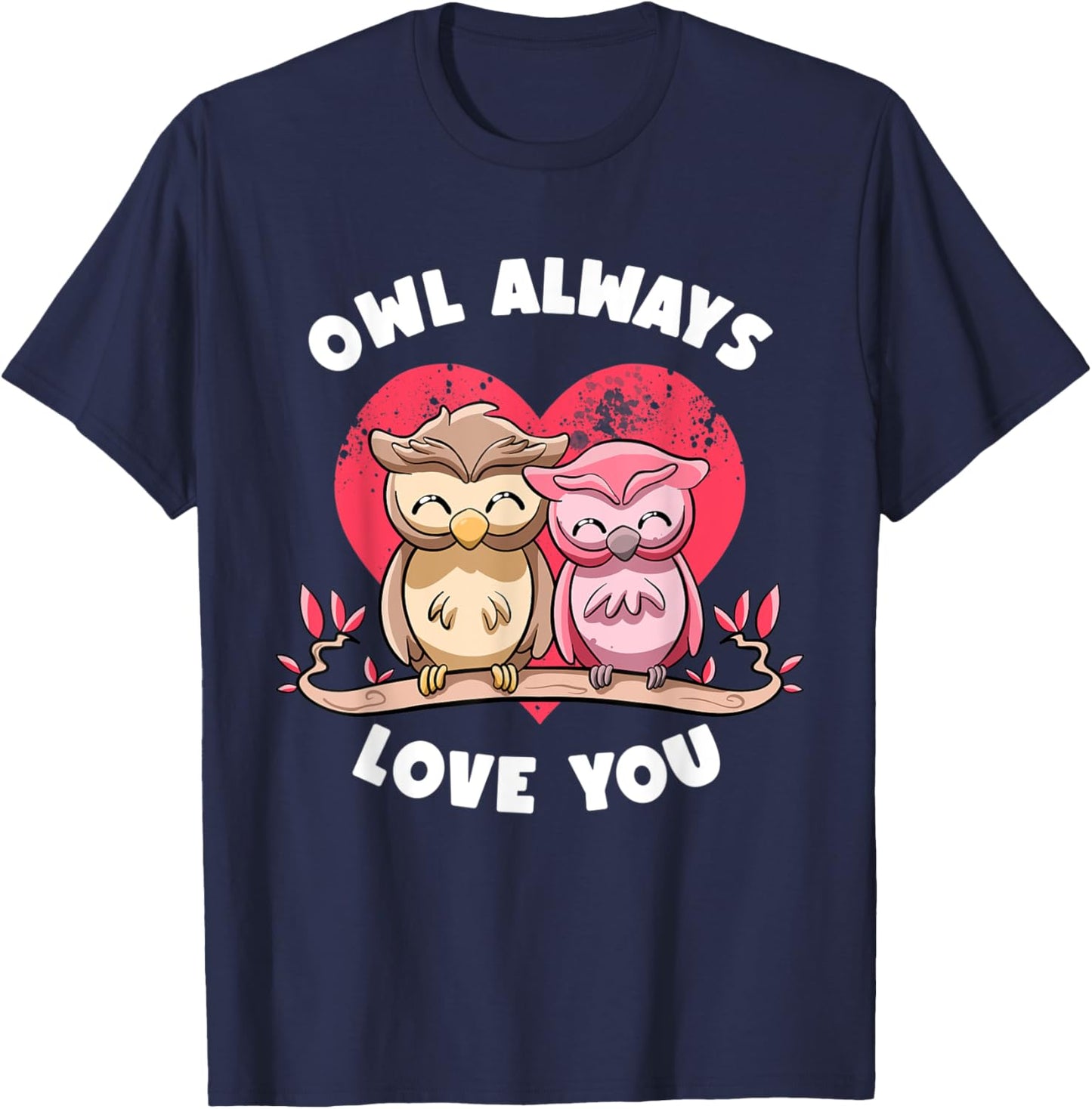 Owl Always Love You Adorable Owls Puns Couple Valentines Day T-Shirt - T-Shirt | Navy