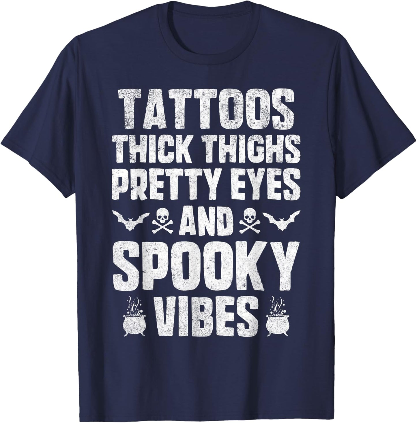 Tattoos Thich Thighs Pretty Eyes And Spooky Vibes Halloween T-Shirt - T-Shirt | Navy