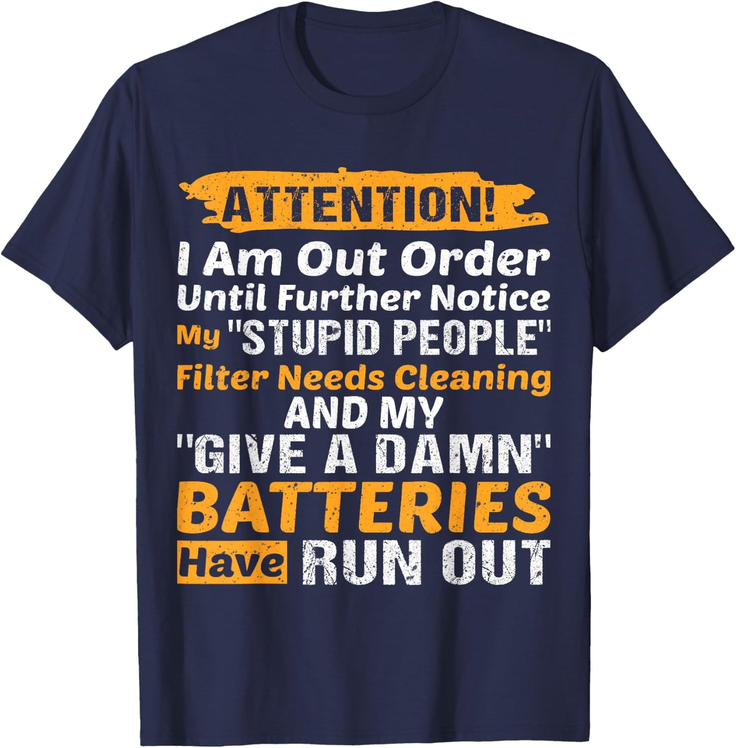 I Am Out Of Order Until Further Notice My Stupid People T-Shirt - T-Shirt | Navy