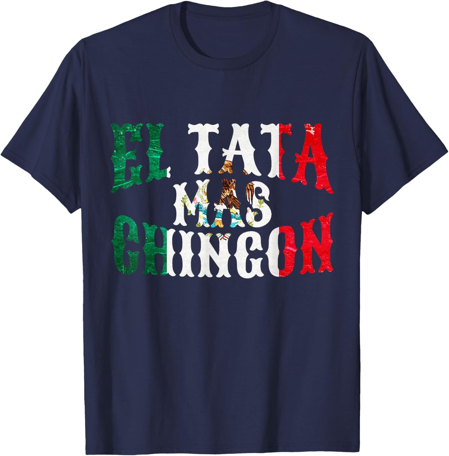 El Tata Mas Chingon Mexican Husband Spanish Father's Day T-Shirt - T-Shirt | Navy
