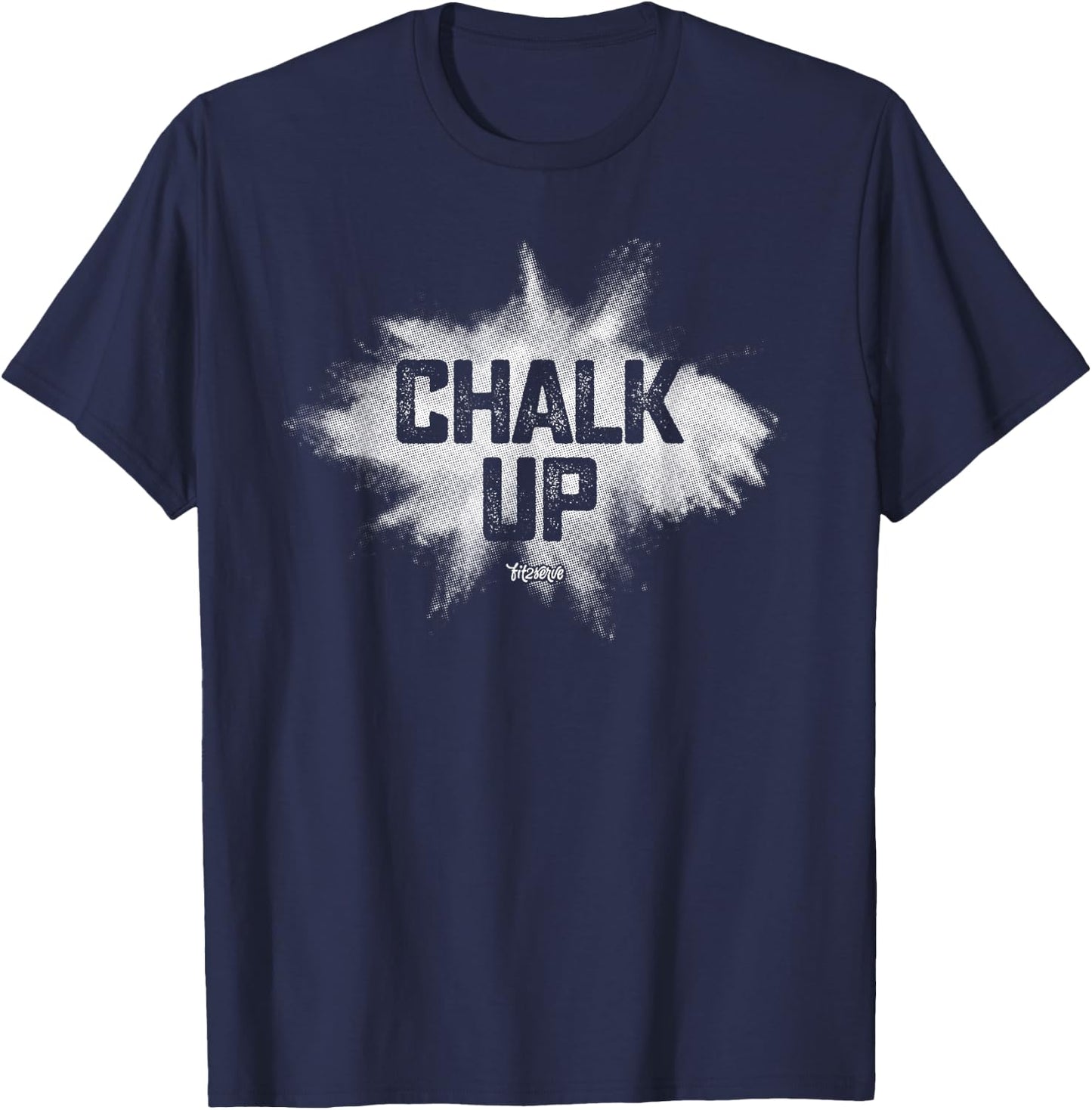 Chalk Up! Funny Fit2Serve Fitness & Gym Chalk T-Shirt - T-Shirt | Navy