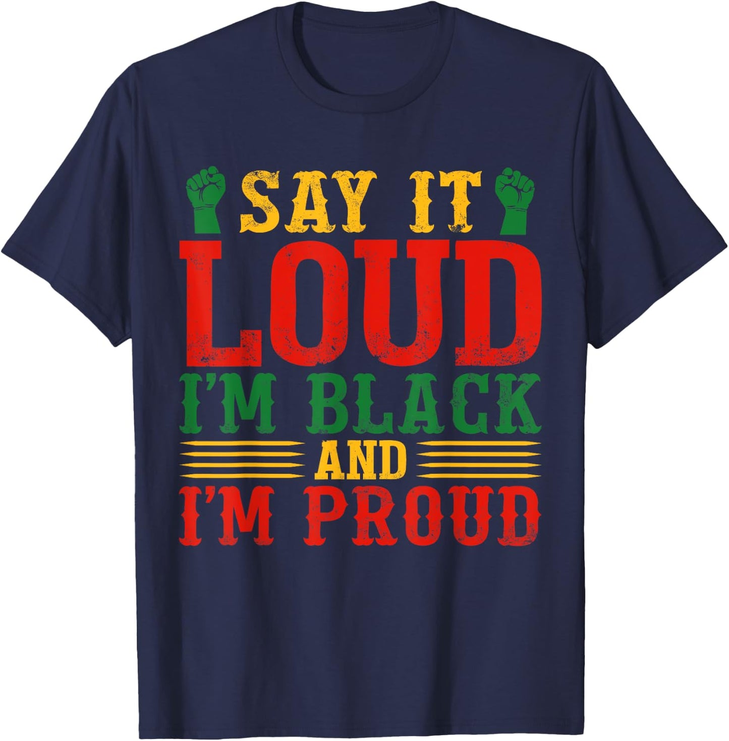 Say It Loud I'm Black & I'm Proud Black History Month T-Shirt - T-Shirt | Navy