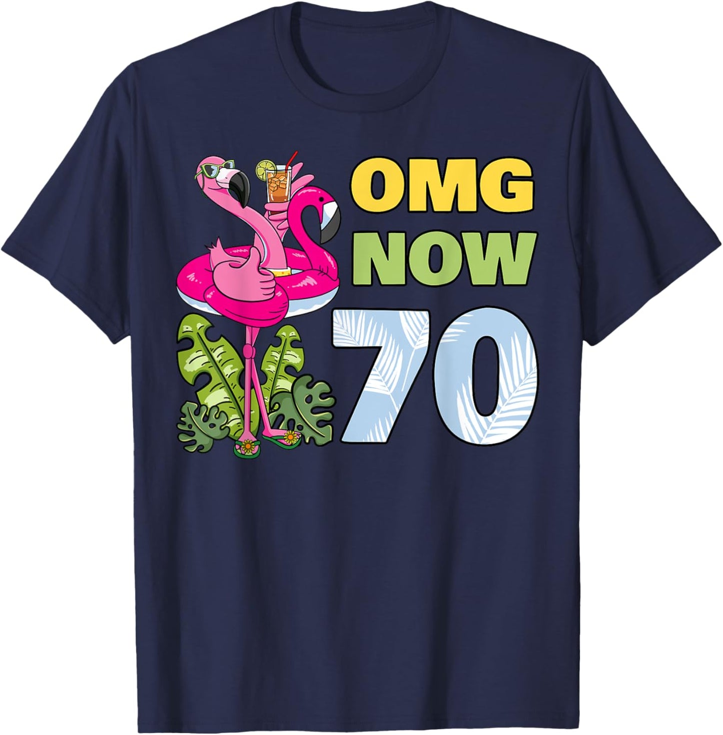OMG Now 70 Flamingo Birthday Party Celebration 70th T-Shirt - T-Shirt | Navy