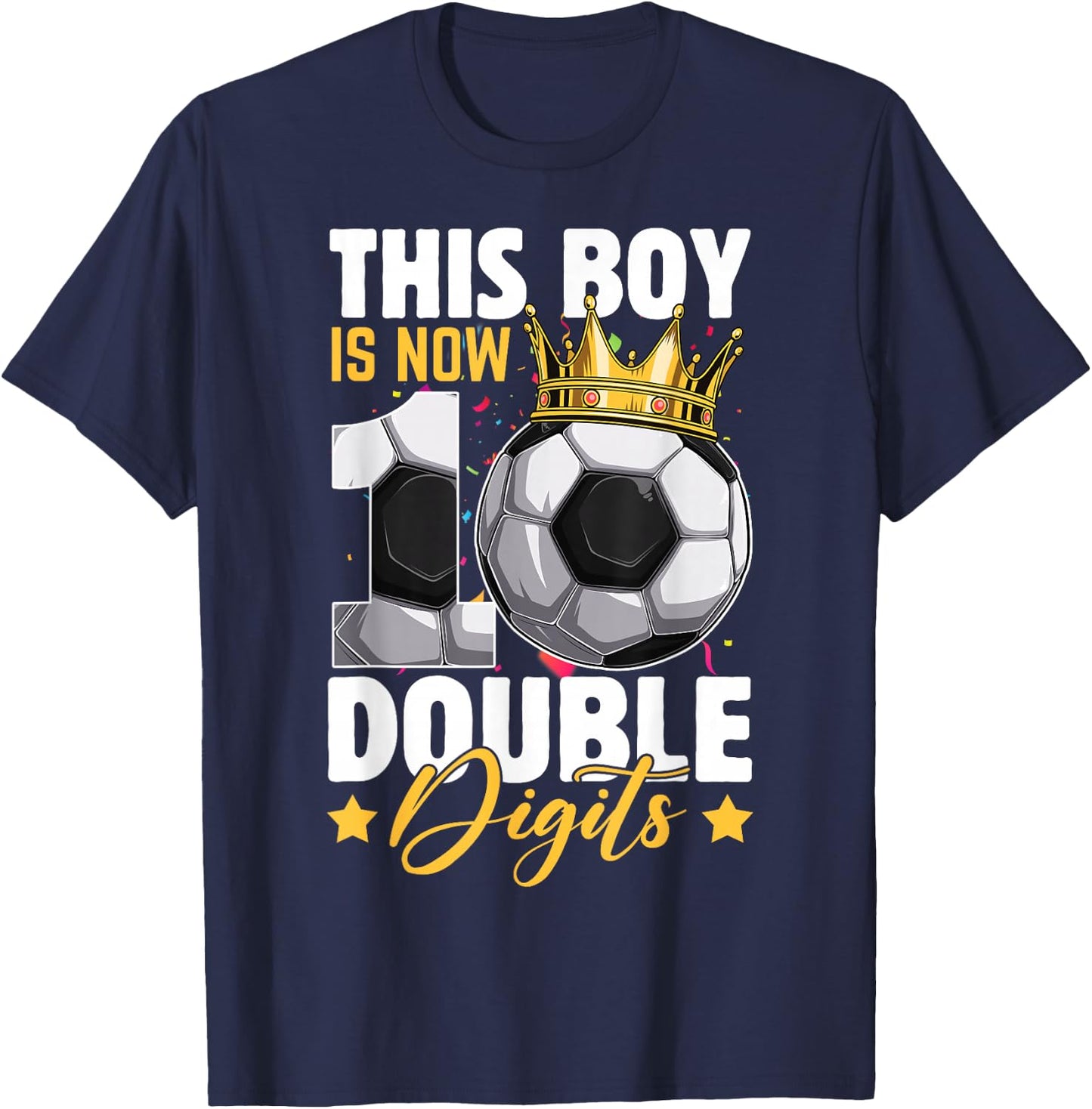 This Boy Now 10 Double Digits Soccer 10 Years Old Birthday T-Shirt - T-Shirt | Navy