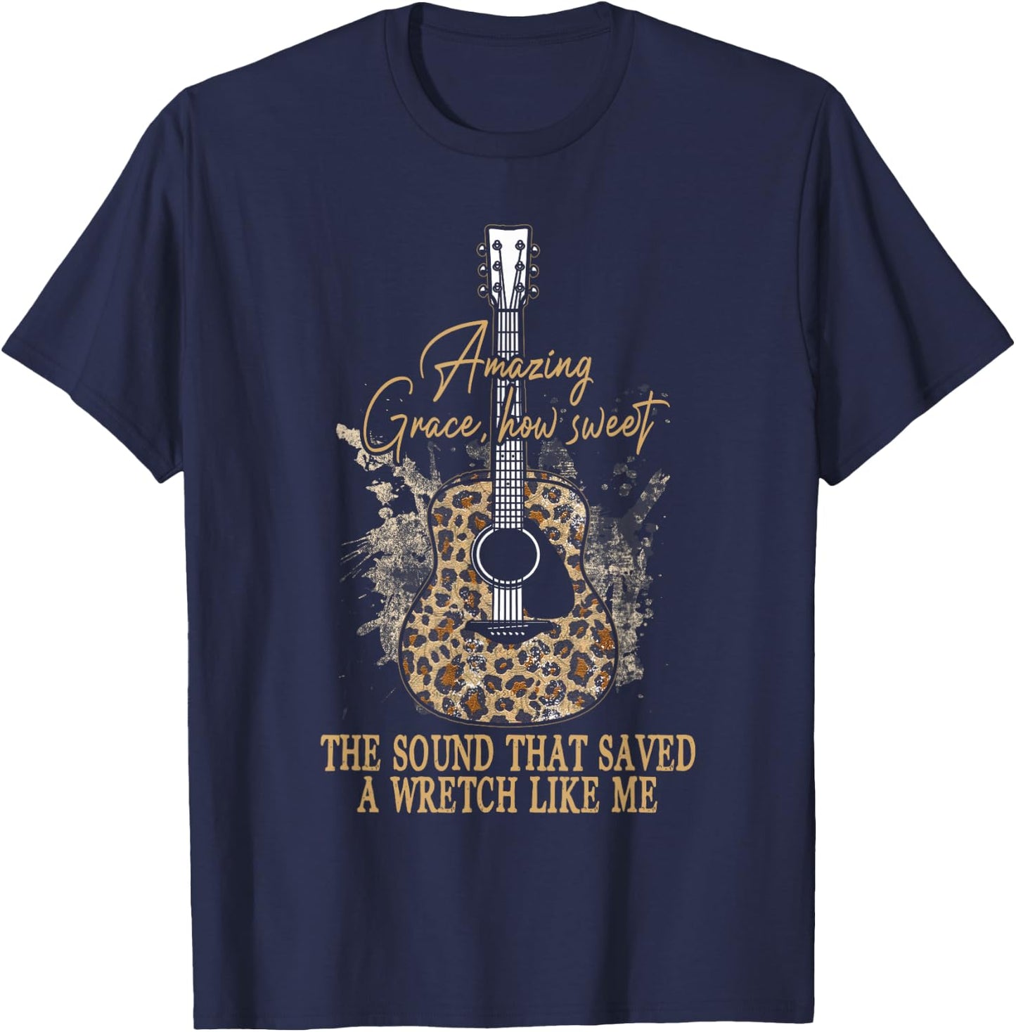 Amazing How Grace Sweet The Sound That Saved A Wretchs Like T-Shirt - T-Shirt | Navy