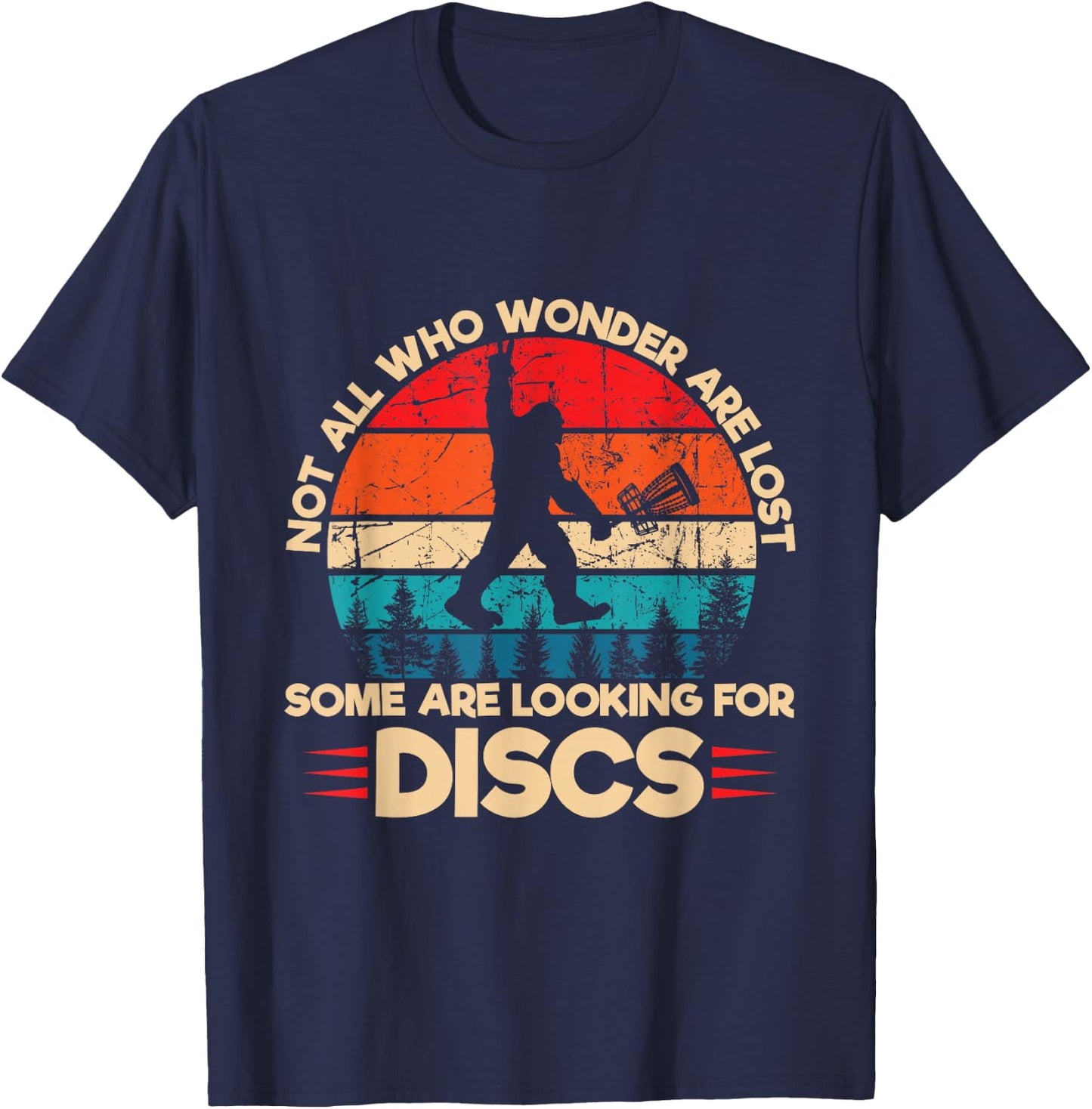 Not All Who Wander are Lost Some are Looking for Discs T-Shirt - T-Shirt | Navy