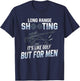 Shooting Long Range Shooting Like Golf But Shooter T-Shirt - T-Shirt | Navy