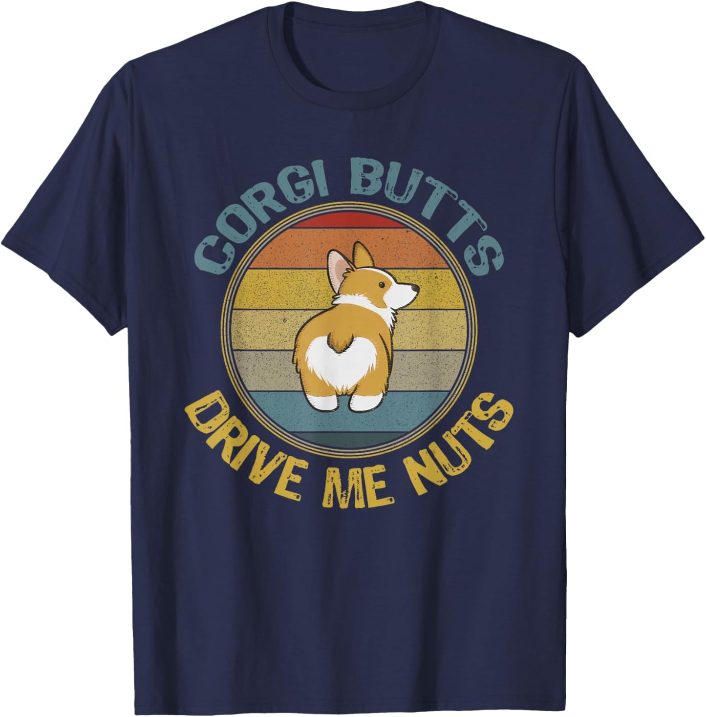 Corgi Butts Drive Me Nuts Welsh Puppy Mom Dog Dad Fun Retro T-Shirt - T-Shirt | Navy