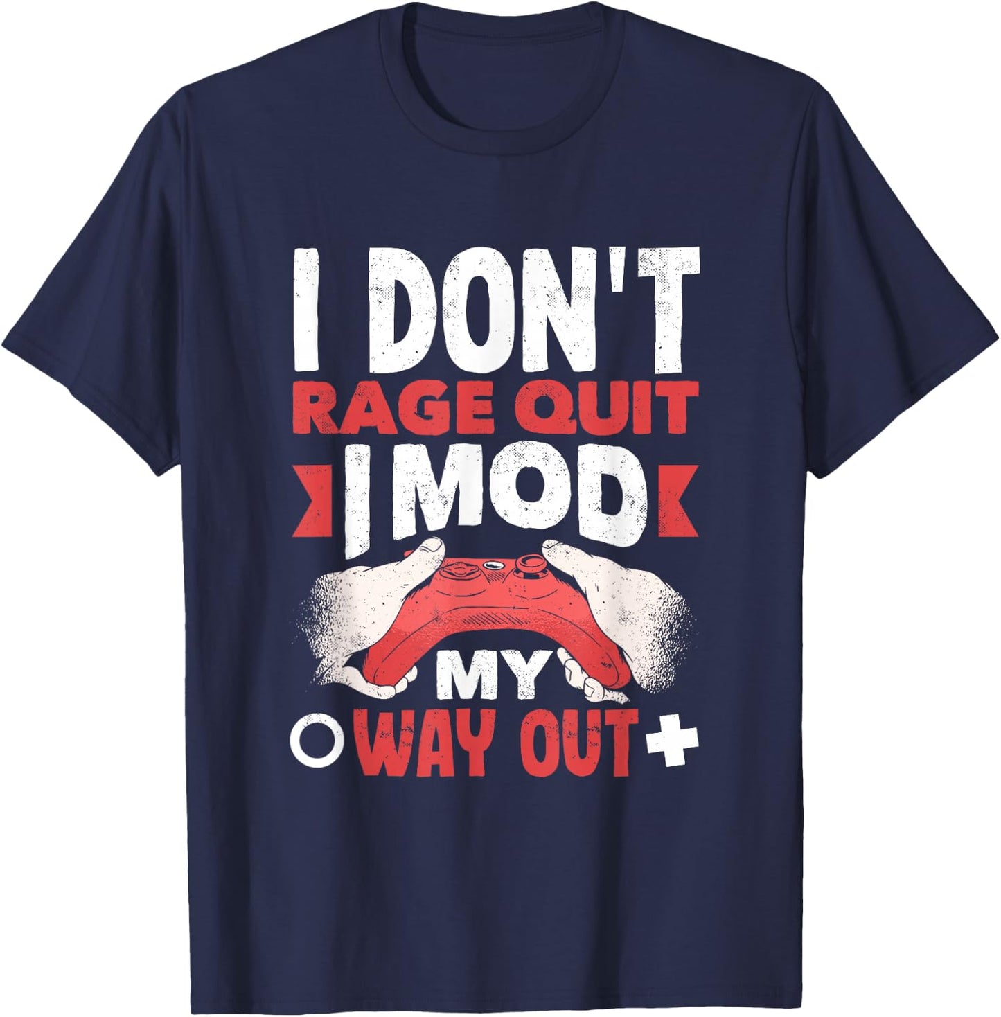 Game Modder I Mod My Way Out Funny Modding T-Shirt - T-Shirt | Navy