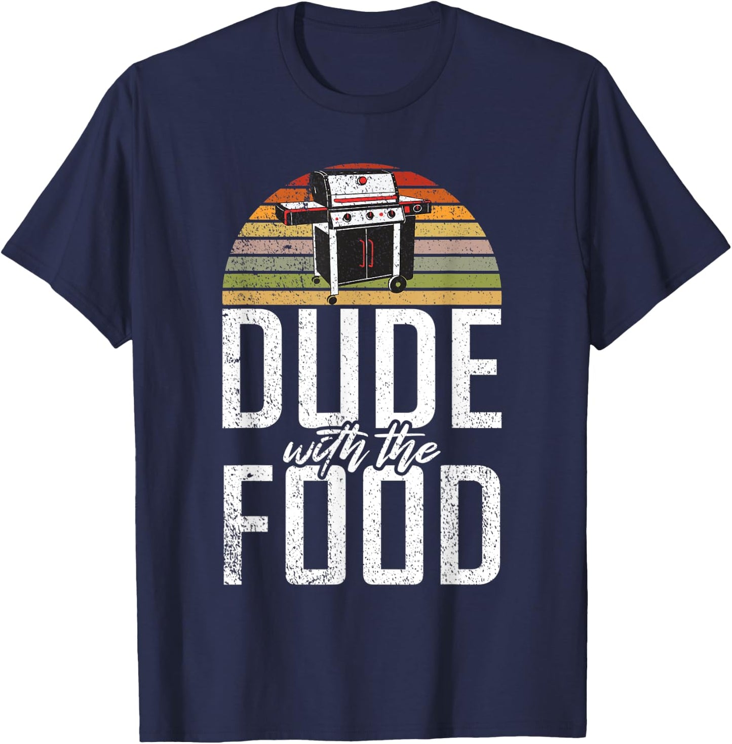 Dude with the Food Grill Barbecue Grilling T-Shirt - T-Shirt | Navy