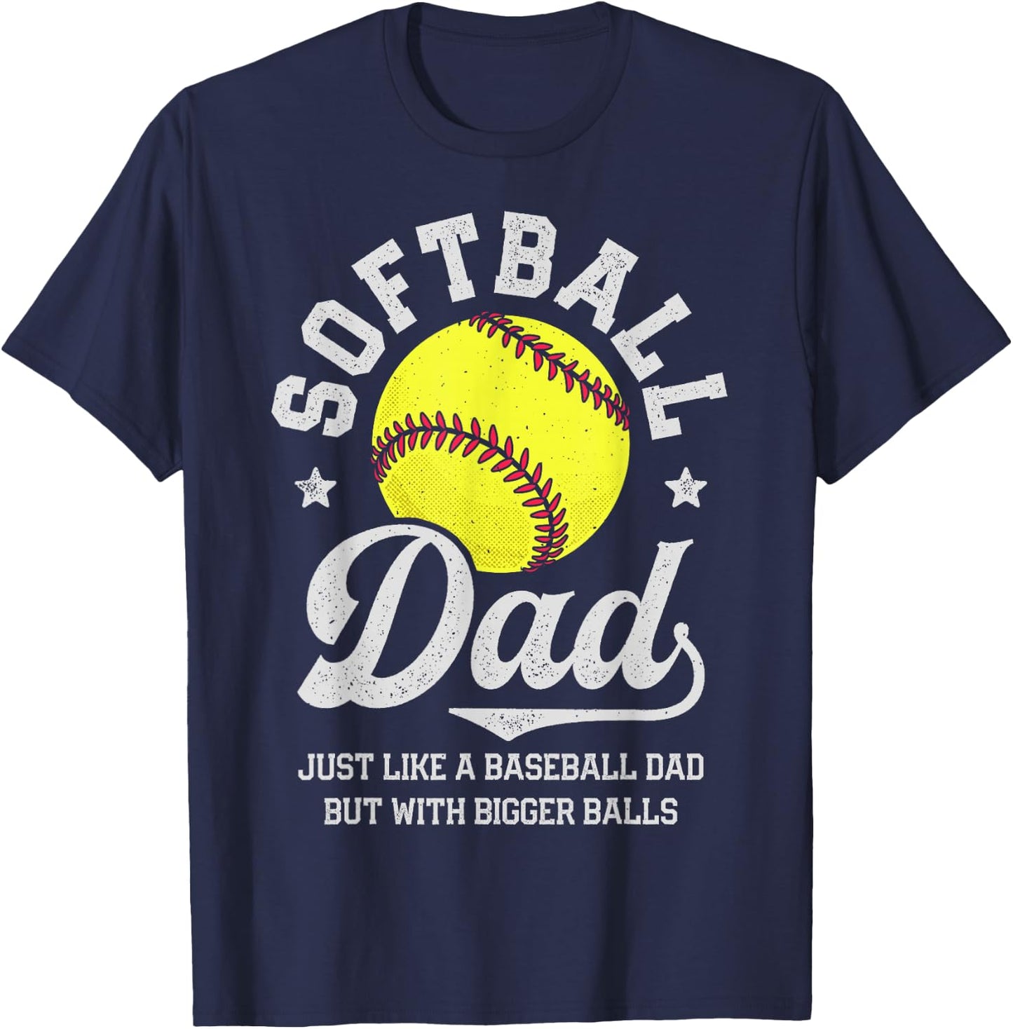 Softball Dad Like Baseball But With Bigger Balls Fathers Day T-Shirt - T-Shirt | Navy
