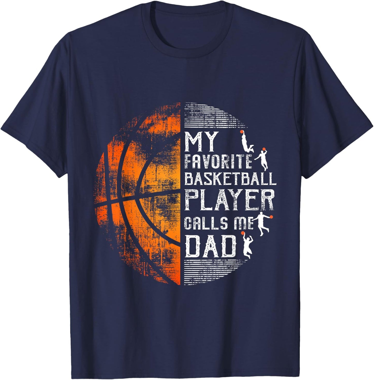 My Favorite Basketball Player Calls Me Dad Basketball Dad T-Shirt - T-Shirt | Navy