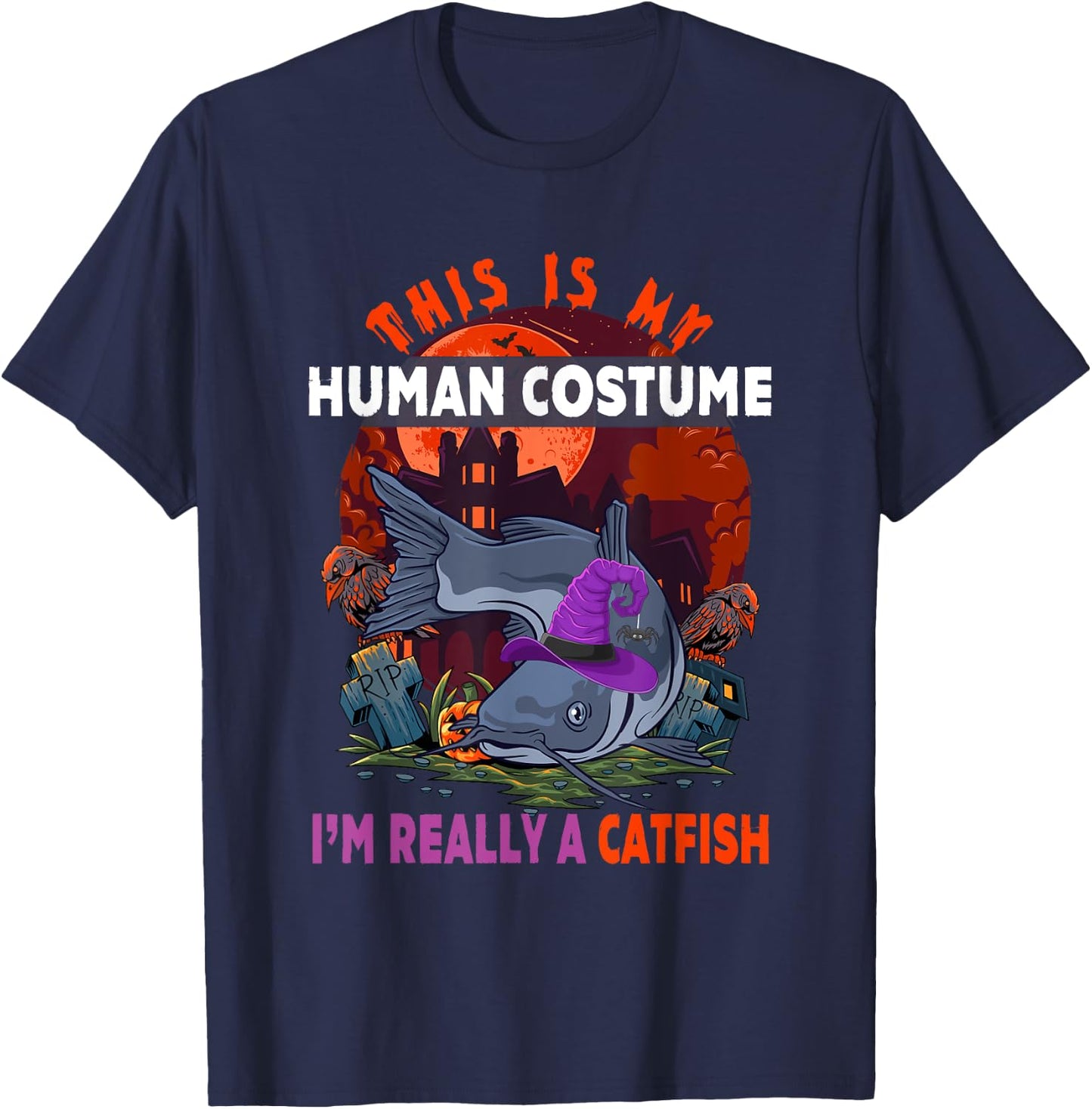 My Human Costume I'm Really A Catfish Halloween Witch T-Shirt - T-Shirt | Navy