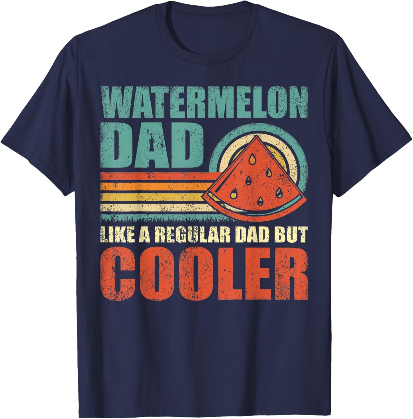 Watermelon Dad Like A Regular Dad But Cooler Father's Day T-Shirt - T-Shirt | Navy
