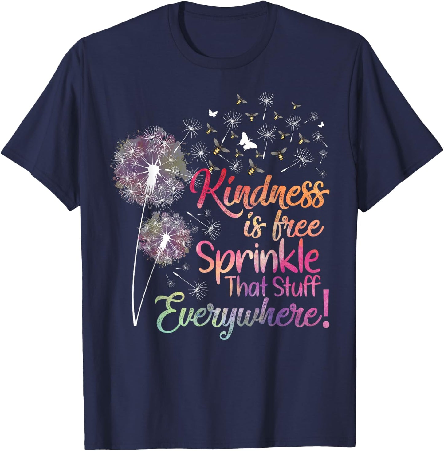 Kindness is Free Sprinkle That Stuff Everywhere Dandelion T-Shirt - T-Shirt | Navy