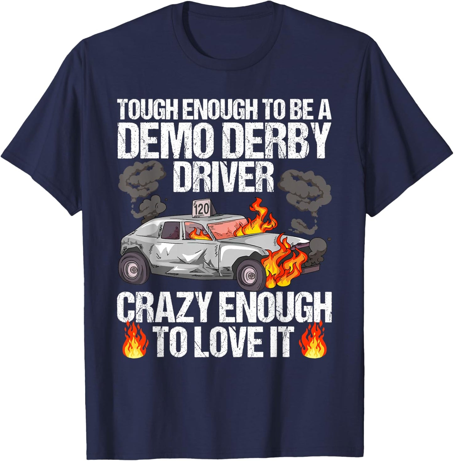 Smashing Cars Demolition Derby Quote for a Demo Derby Driver T-Shirt - T-Shirt | Navy