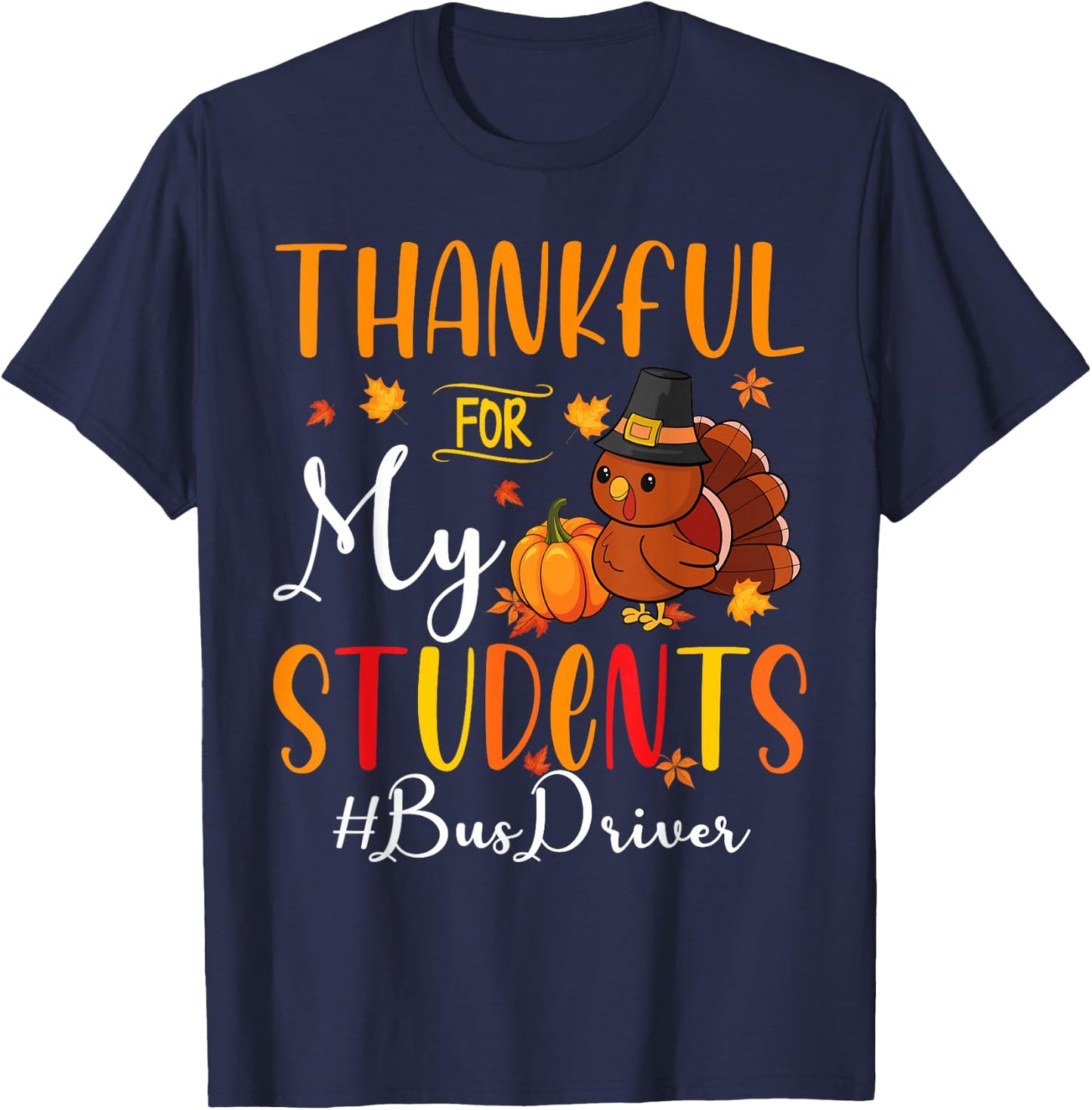 Thankful For My Students Bus Driver Monitor Thanksgiving T-Shirt - T-Shirt | Navy