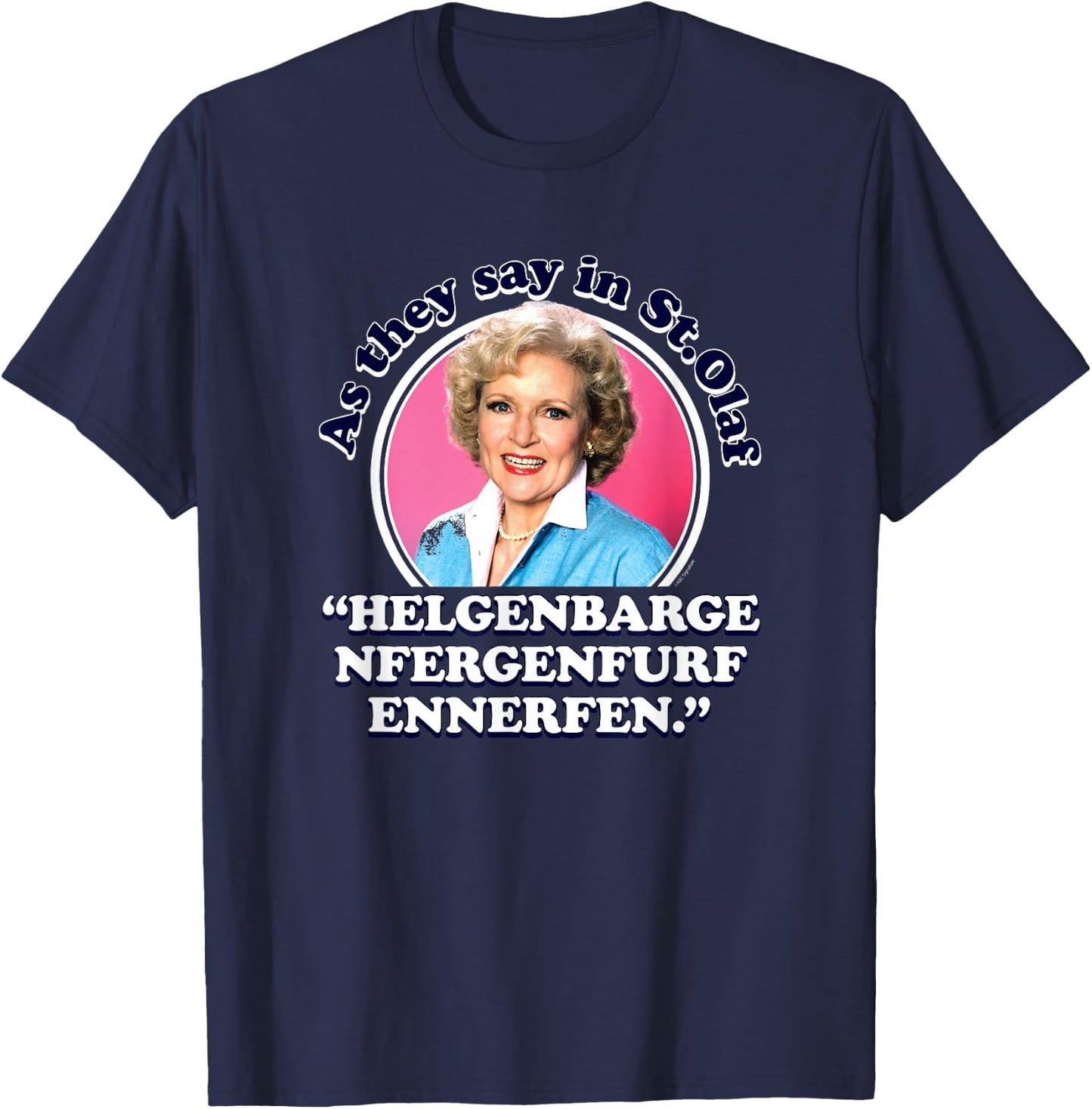 The Golden Girls - Rose As We Say in St. Olaf T-Shirt - T-Shirt | Navy