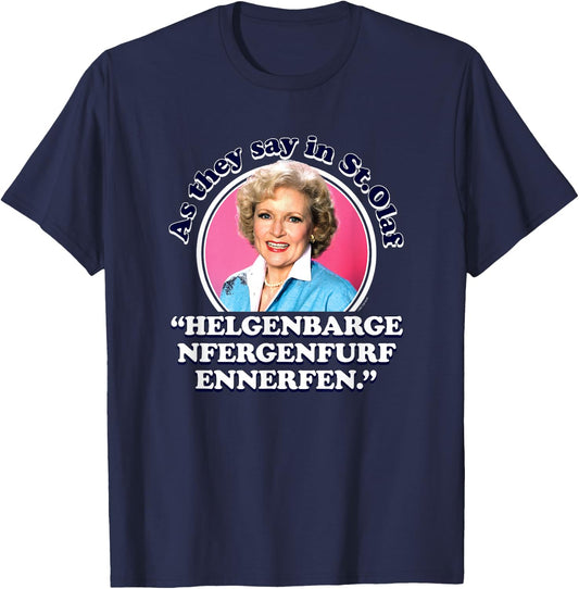The Golden Girls - Rose As We Say in St. Olaf T-Shirt - T-Shirt | Navy