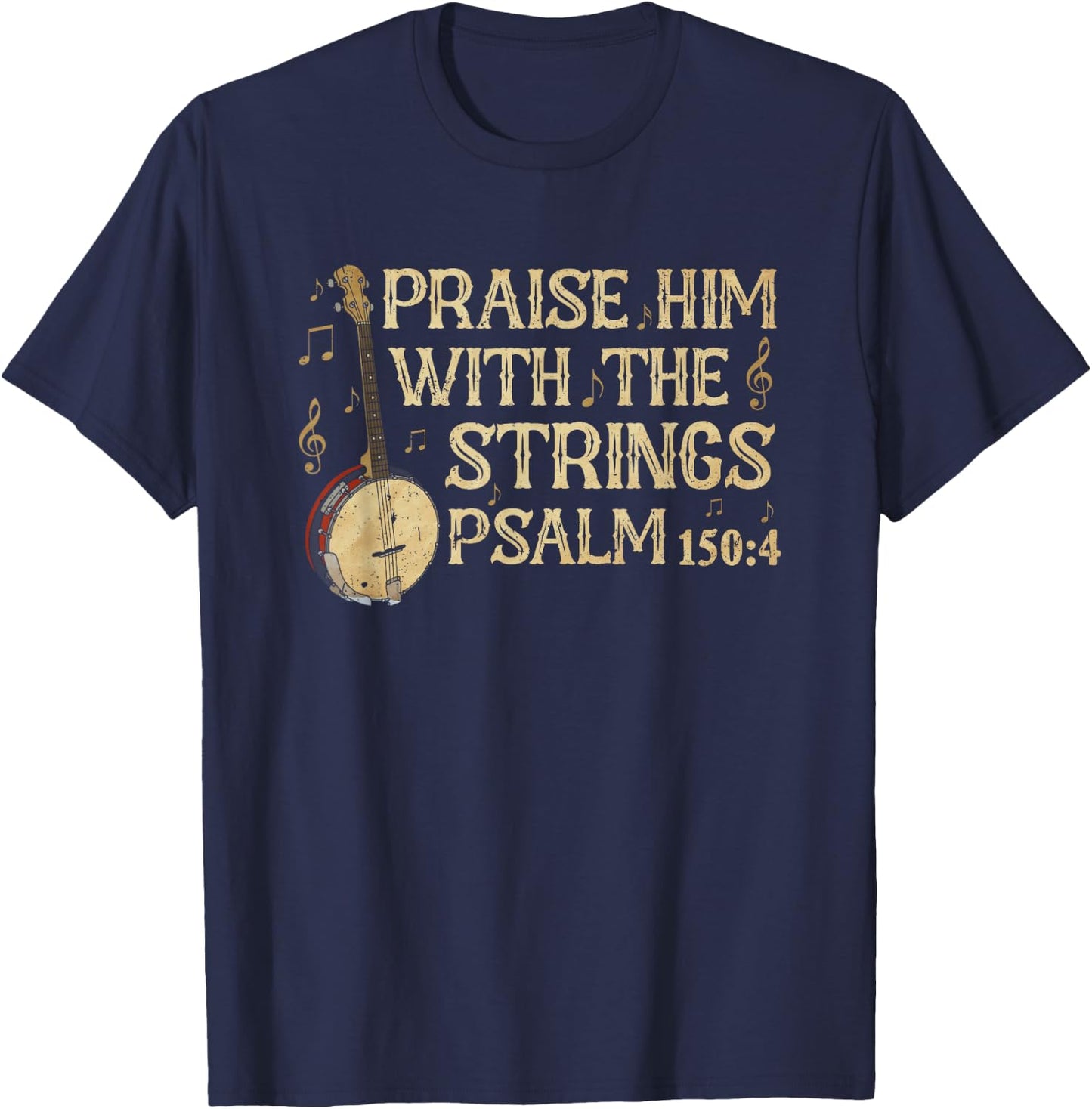 Praise Him with The Strings Banjo Bluegrass Music Worship T-Shirt - T-Shirt | Navy