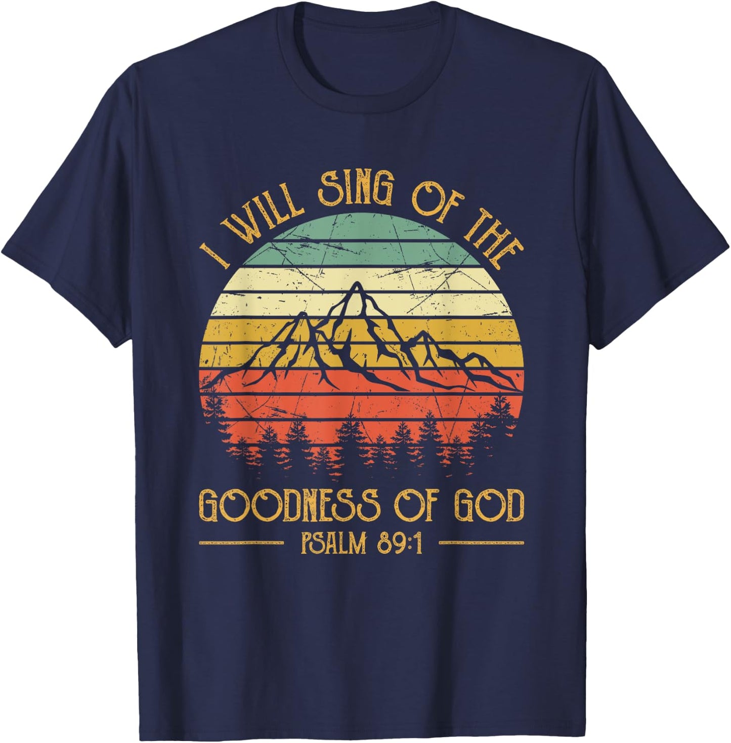 I Will Sing Of The Goodness Of God Christian T-Shirt - T-Shirt | Navy