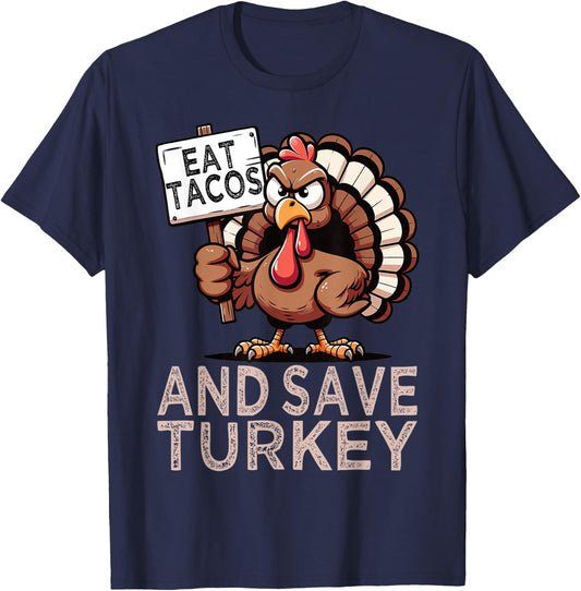 Eat Tacos And Save Turkey Mexican Funny Foodie Thanksgiving T-Shirt - T-Shirt | Navy