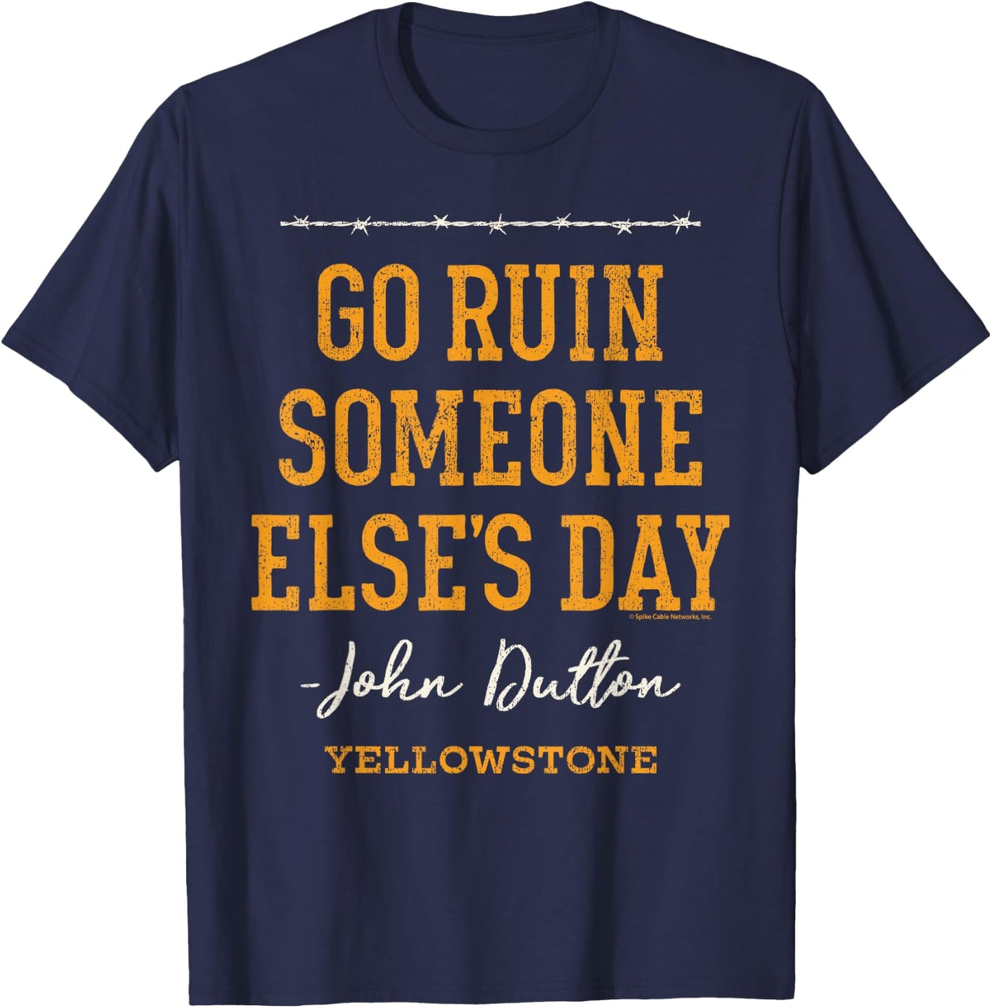 Yellowstone - John Dutton Go Ruin Someone Else's Day T-Shirt - T-Shirt | Navy