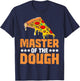 Master of the Dough Pizza Bakery Pizza Maker Baker T-Shirt - T-Shirt | Navy