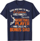 My Favorite Basketball Player Calls Me Bonus Dad Funny Daddy T-Shirt - T-Shirt | Navy
