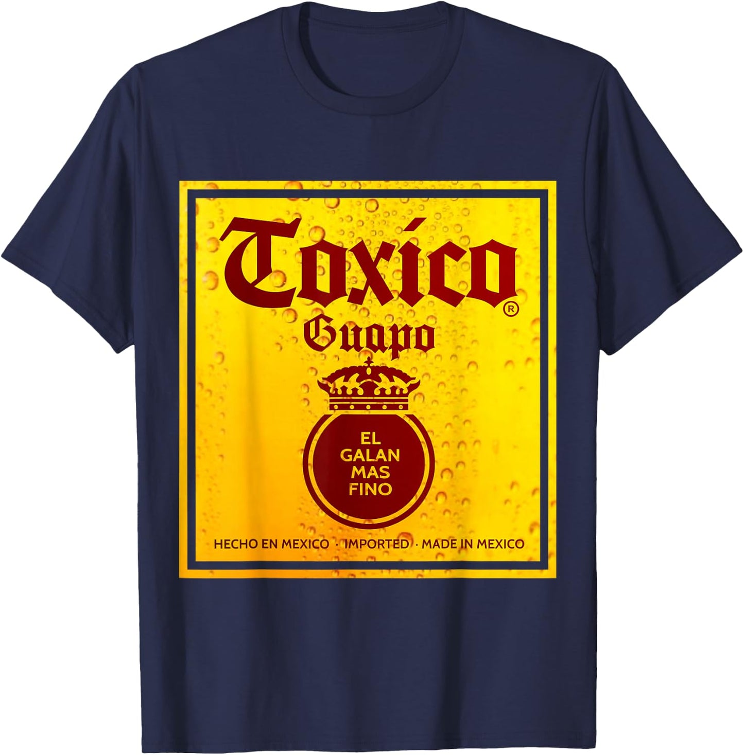 Toxico Guapo El Galan Mas Fino Borracho Hasta las chanclas T-Shirt - T-Shirt | Navy
