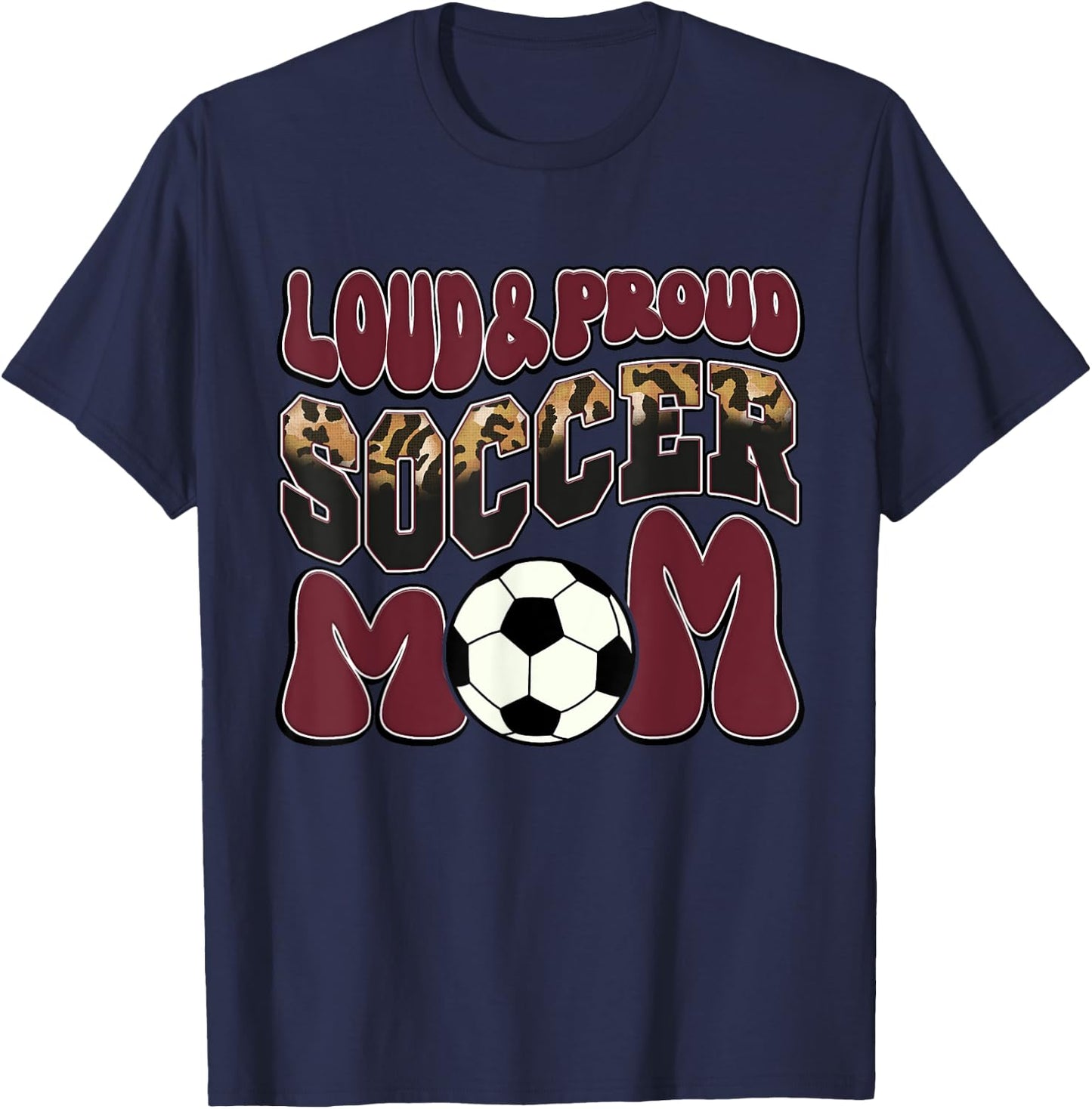 Loud Proud Soccer Mom Maroon Team Leopard Soccer Mom Squad T-Shirt - T-Shirt | Navy