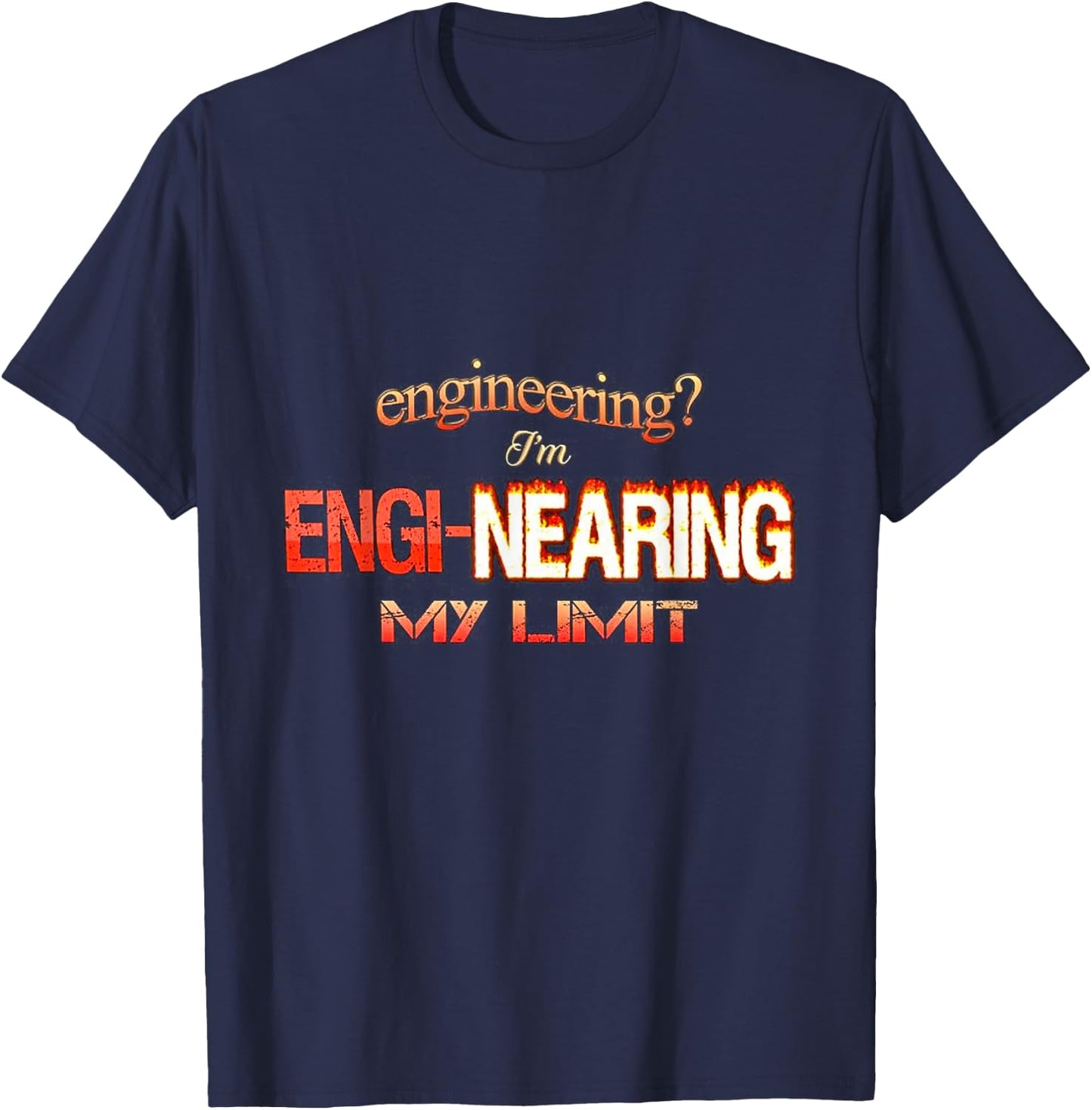 Engineering I’m engi-nearing my limit T-Shirt - T-Shirt | Navy