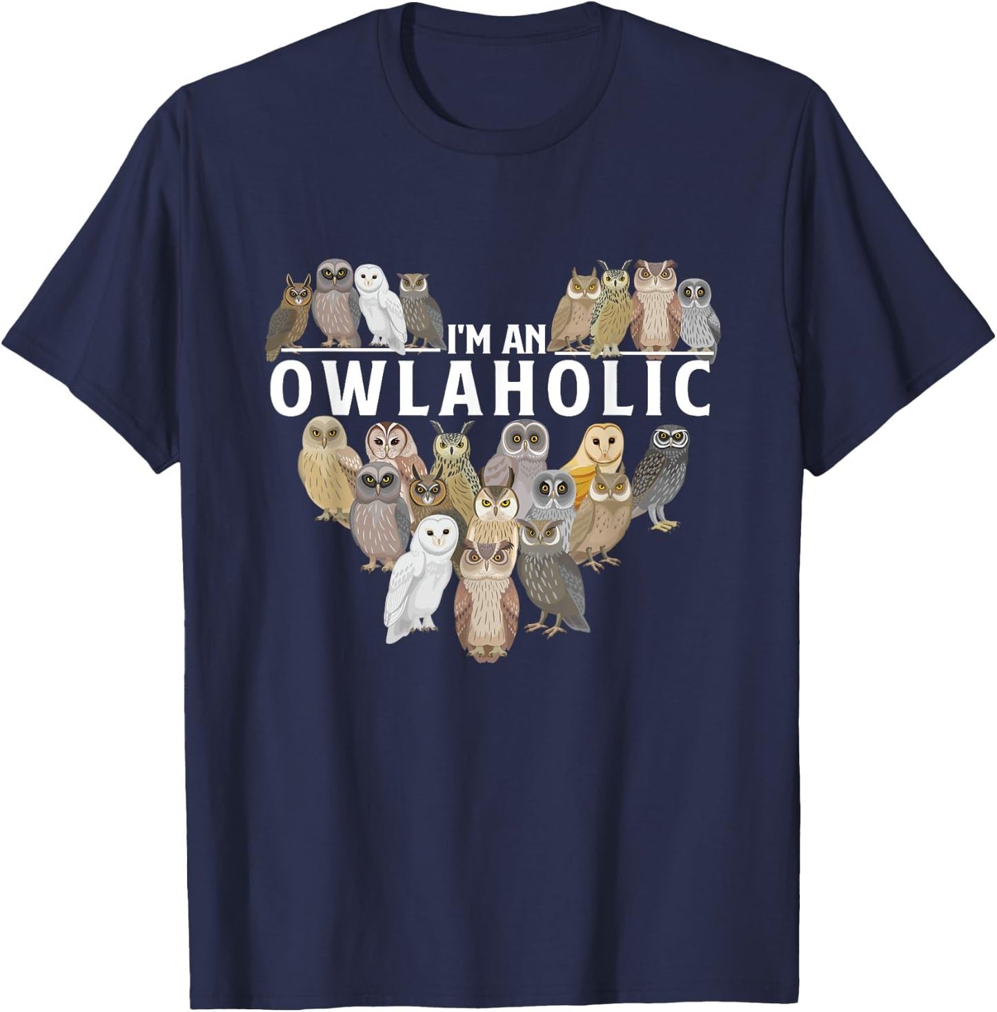 I'm An Owlaholic - Owl Bird Animal Lover Ornithology Nature T-Shirt - T-Shirt | Navy