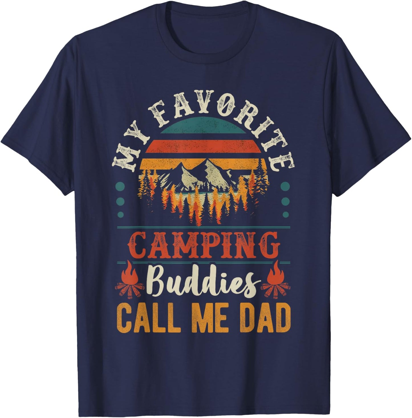 My Favorite Camping Buddies Call Me Dad Funny Father Sayings T-Shirt - T-Shirt | Navy