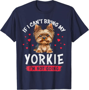 If I Can't Bring My Yorkie I'm Not Going Funny Dog Lover T-Shirt - T-Shirt | Navy