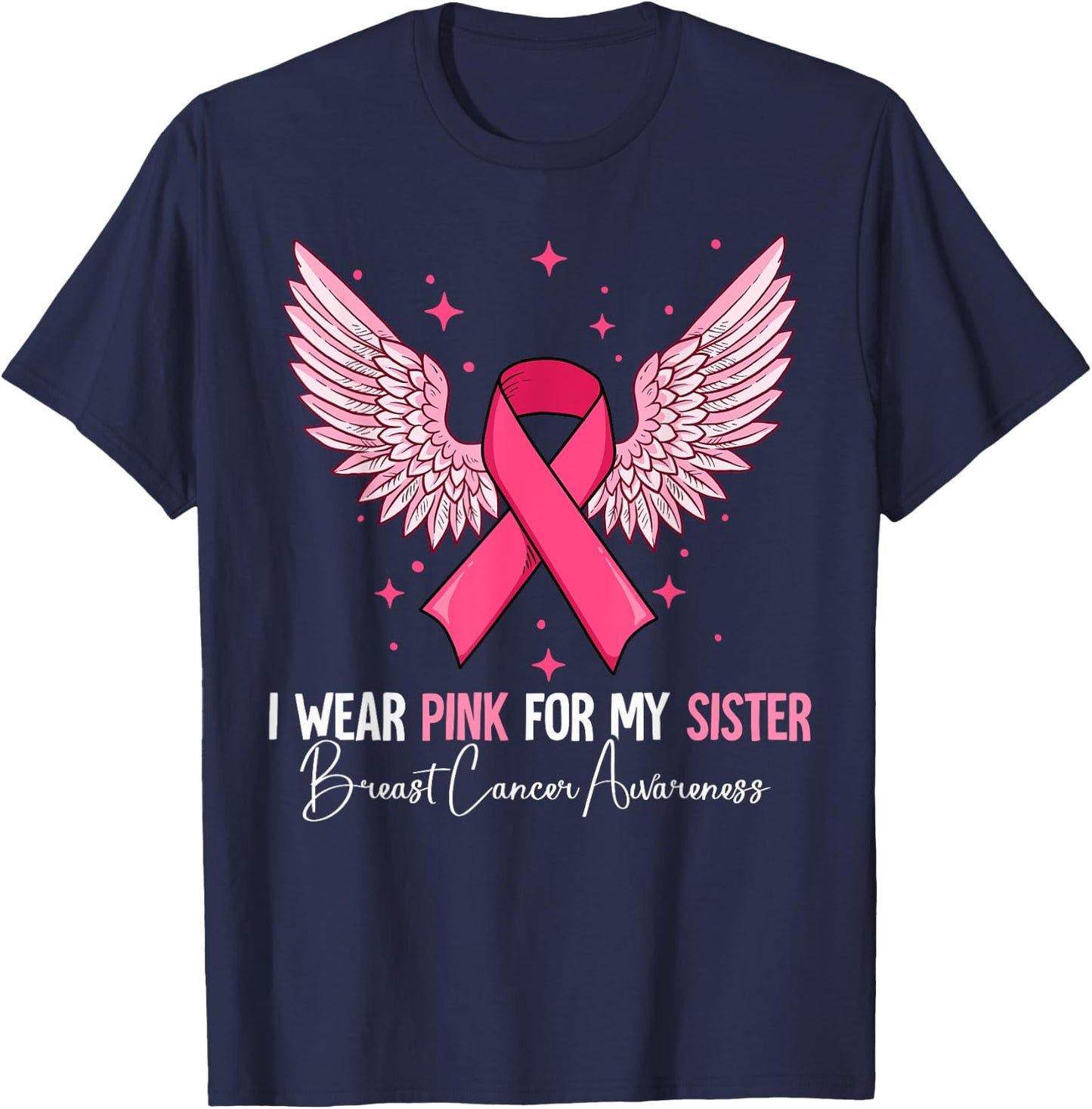 I Wear Pink For My Sister Breast Cancer Awareness T-Shirt - T-Shirt | Navy