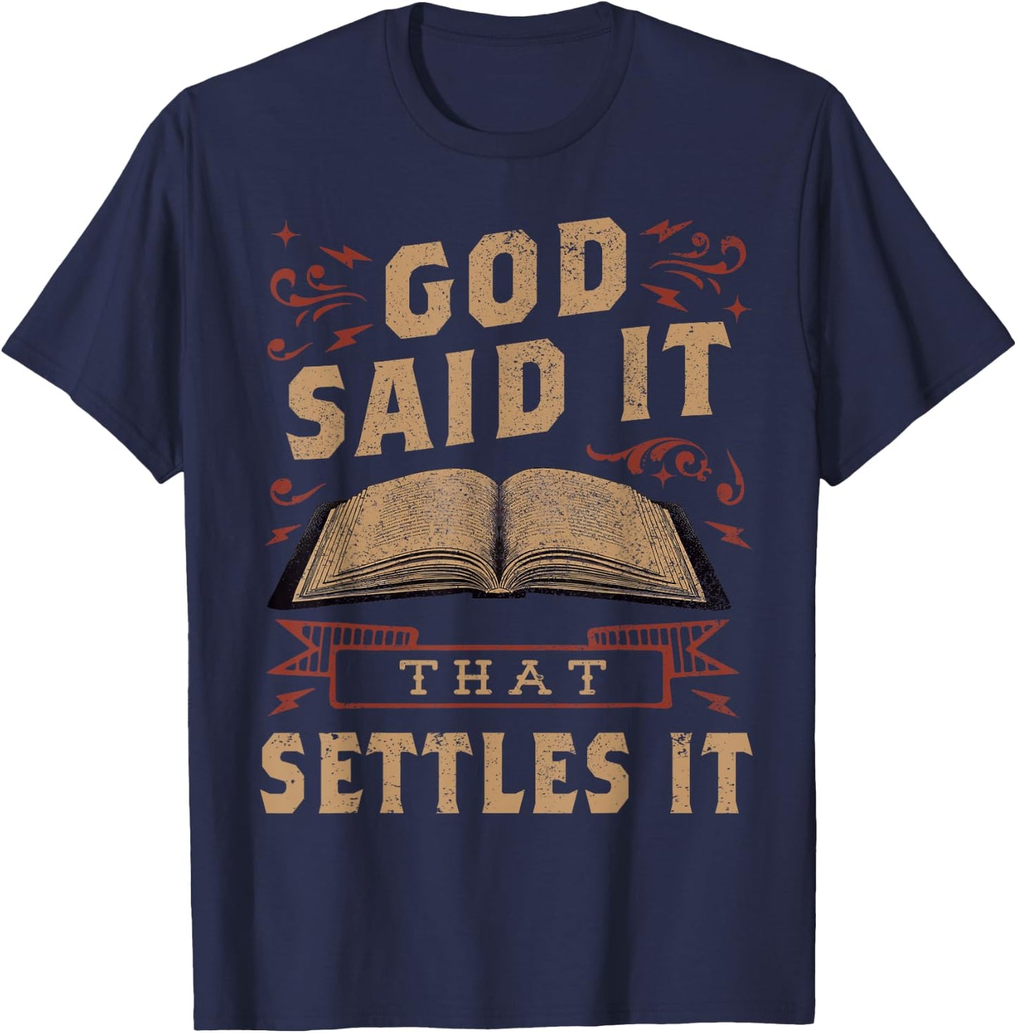 God Said It That Settles It Believe the Bible Inspirational T-Shirt - T-Shirt | Navy