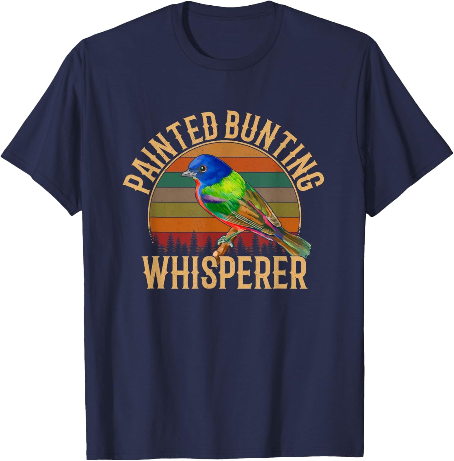 Painted Bunting whisperer, Bird Lover T-Shirt - T-Shirt | Navy